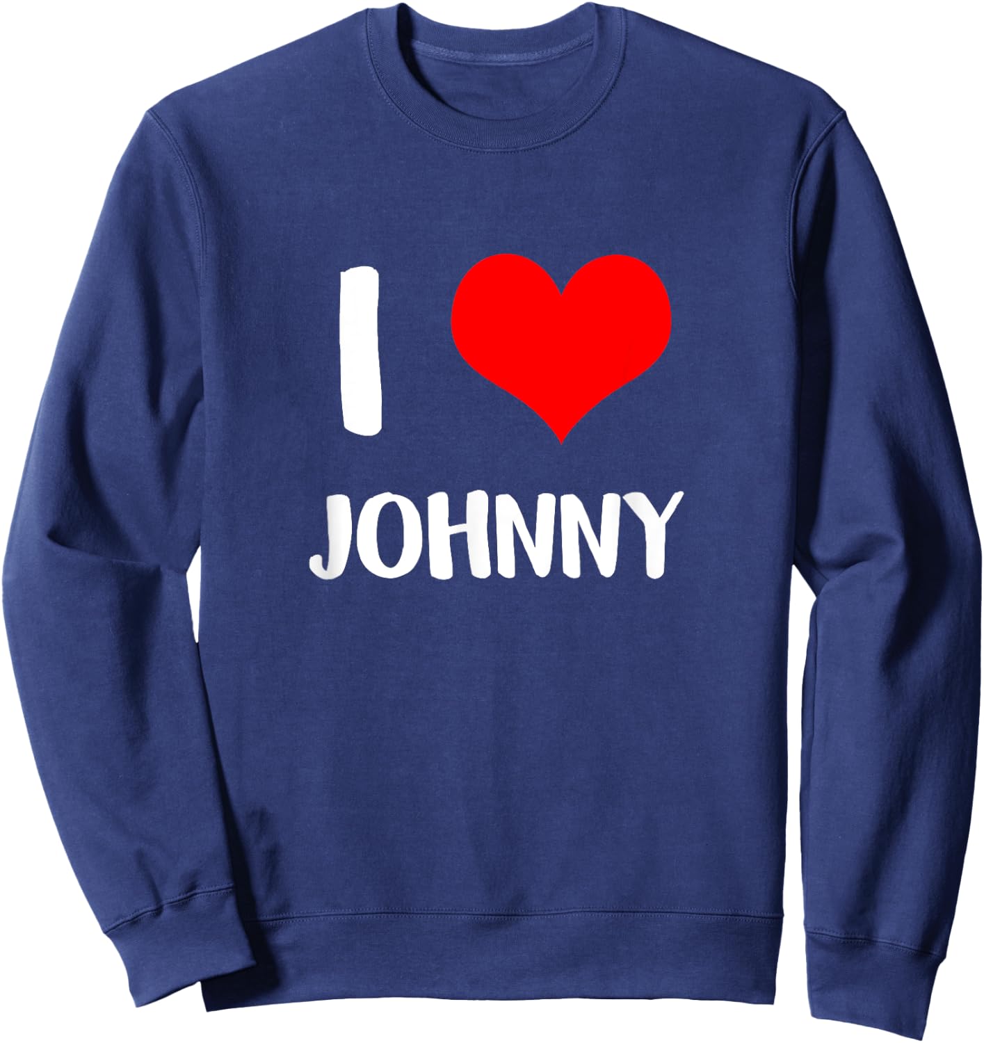 I love JOHNNY my valentine sorry ladies guys heart belongs Sweatshirt - Sweatshirt | Navy