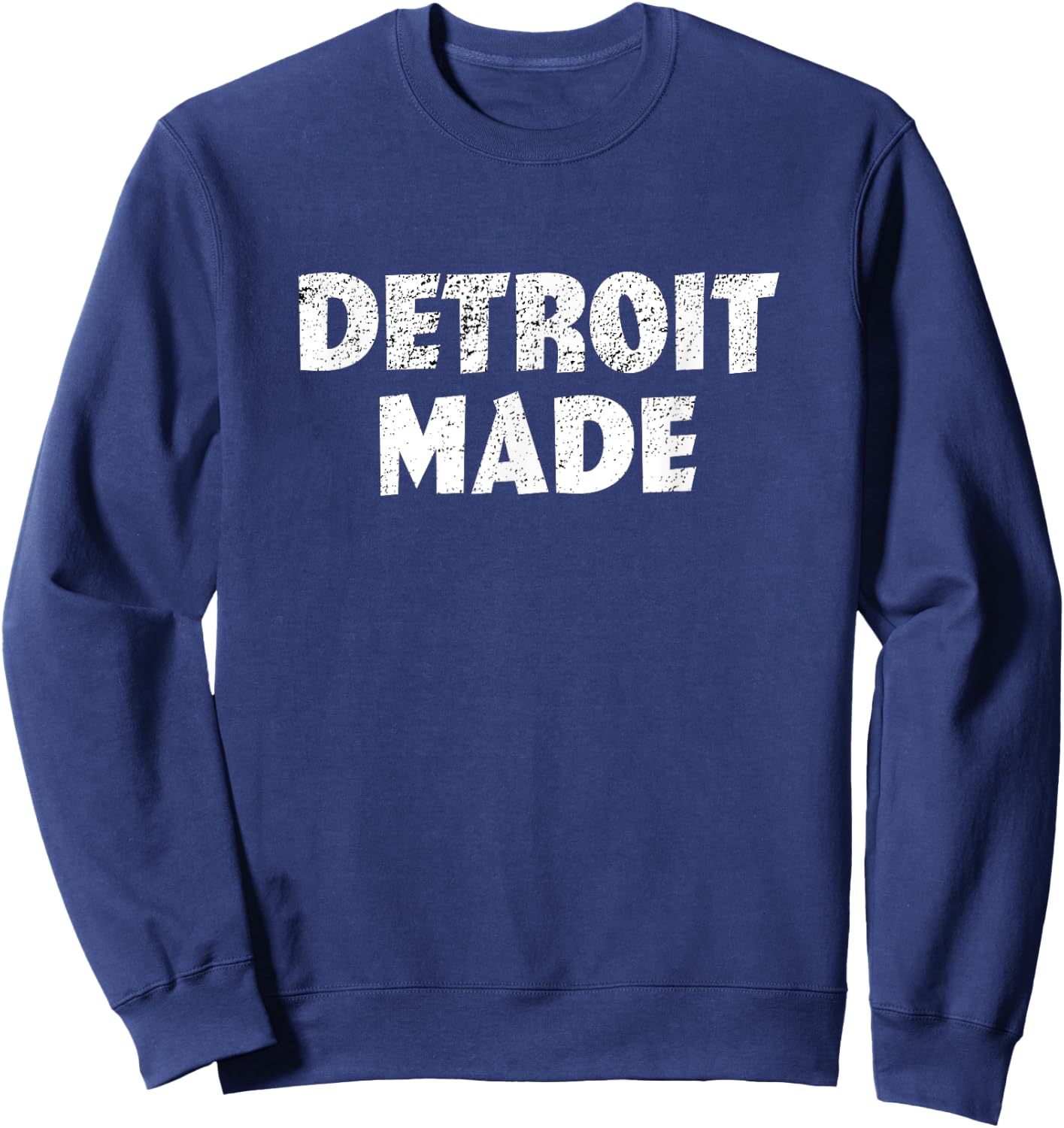 Funny Detroit Made Michigan Pride Souvenir Detroit Sweatshirt - Sweatshirt | Navy