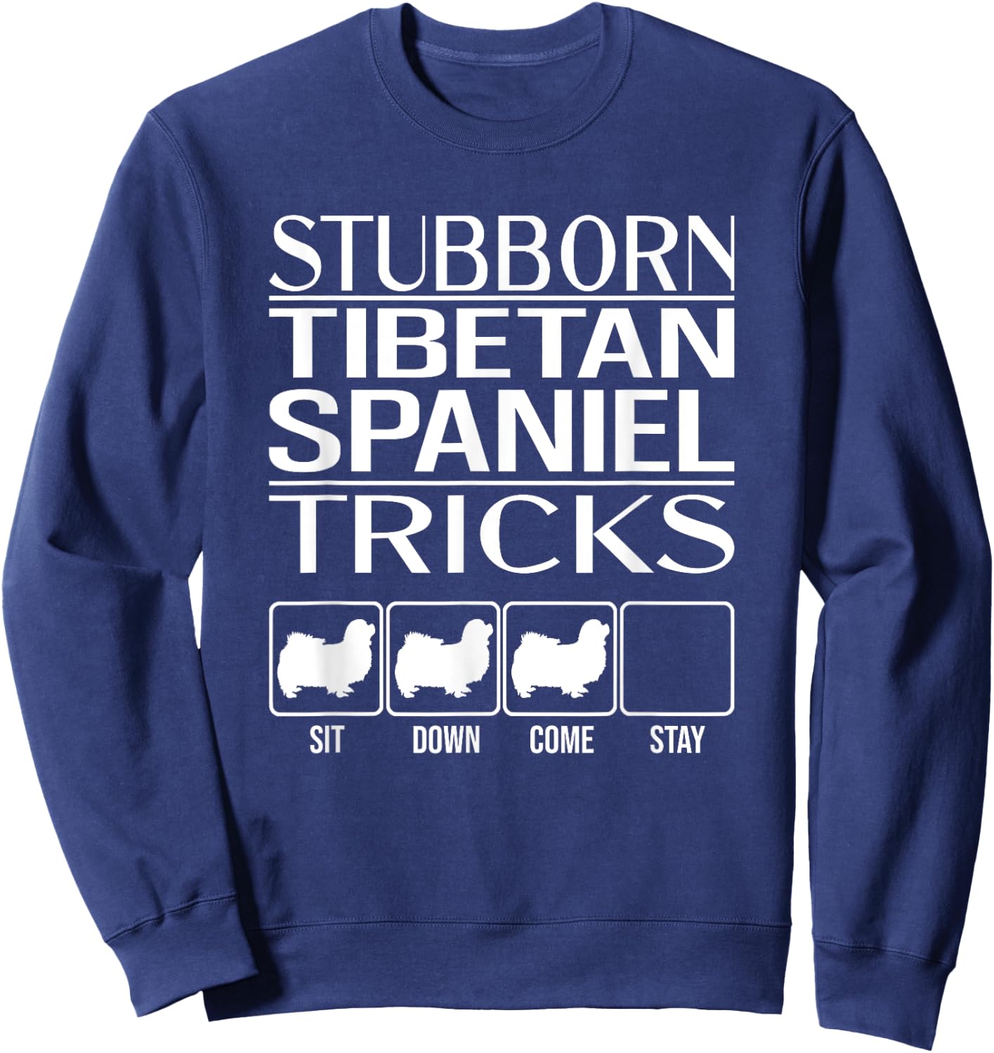 Stubborn Tibetan Spaniel Tricks, dog, Funny Tibetan Spaniel Sweatshirt - Sweatshirt | Navy
