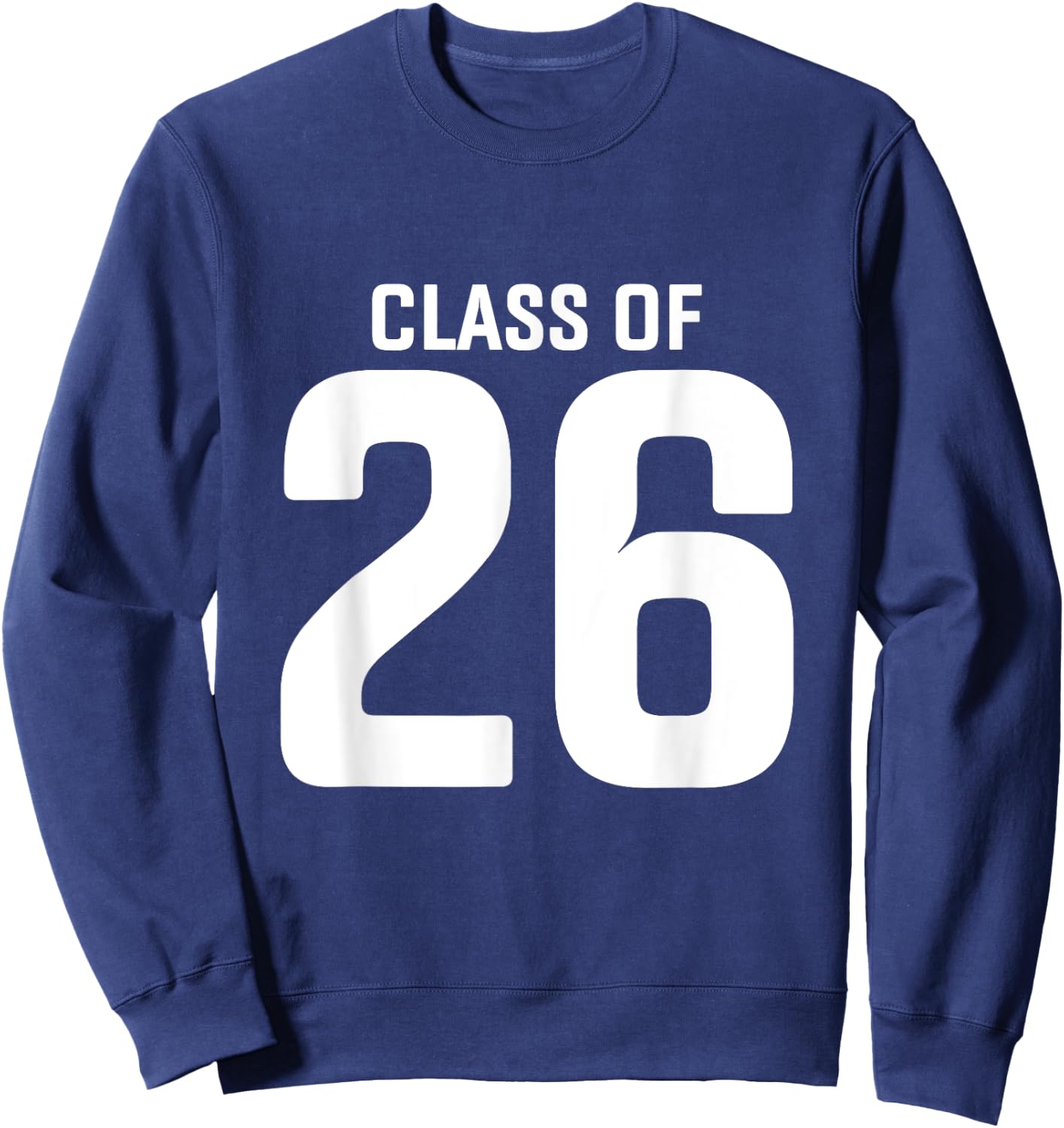 Senior 2026 Class of 2026 Seniors Graduation 2026 Senior 26 Sweatshirt - Sweatshirt | Navy
