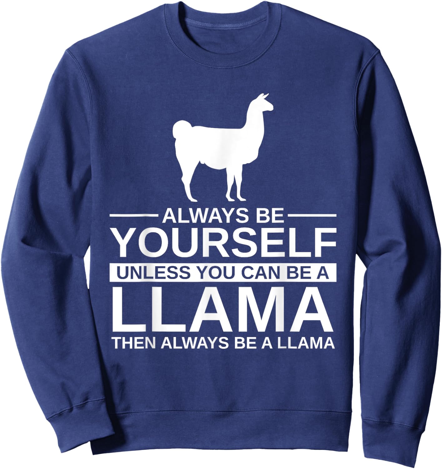 Always Be Yourself Llama Gift Women Alpaca Animal Sweatshirt - Sweatshirt | Navy