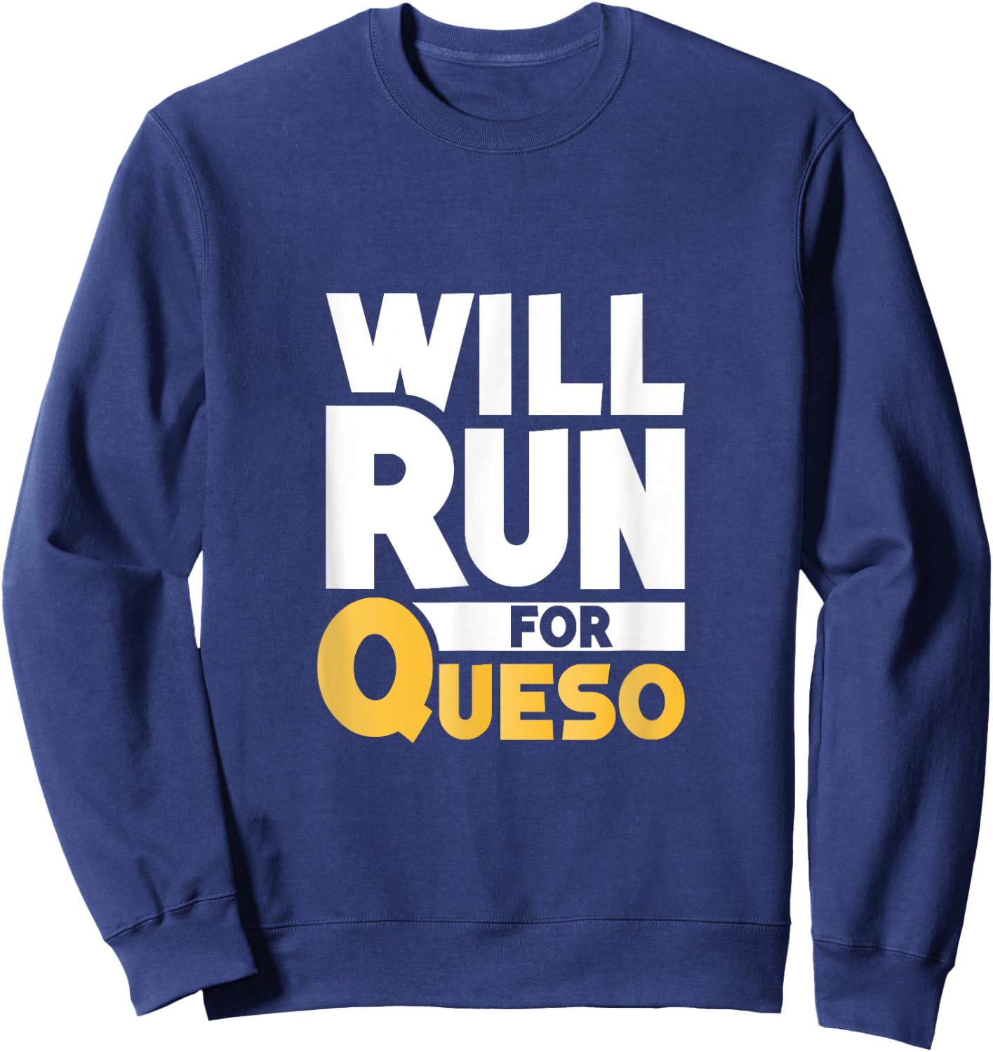 Will Run For Queso Funny Cheese Dip Mexican Lover Gifts Sweatshirt - Sweatshirt | Navy