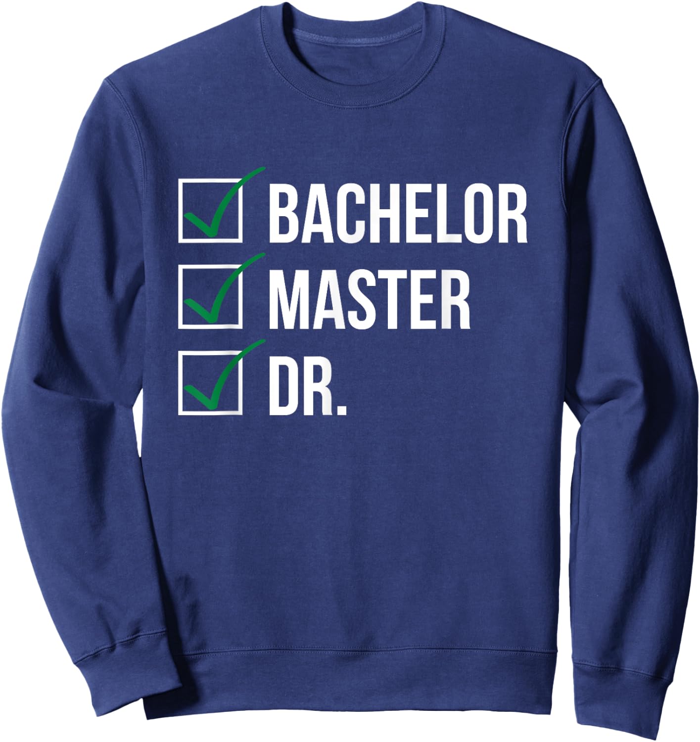 Bachelor Master Doctor I Doctorate University Sweatshirt - Sweatshirt | Navy