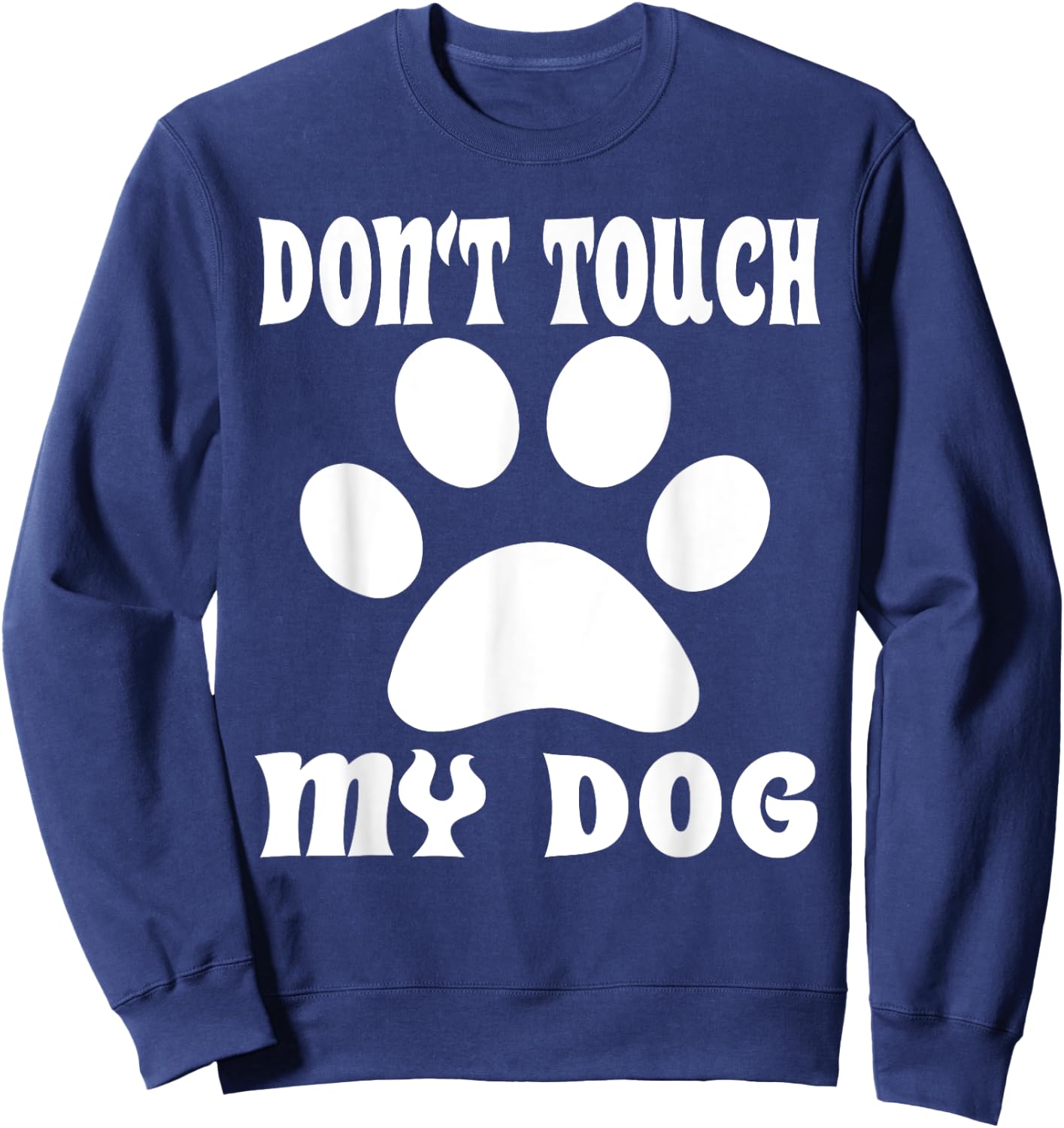Don't Touch My Dog Funny Puppy Women Girls Kids Sweatshirt - Sweatshirt | Navy