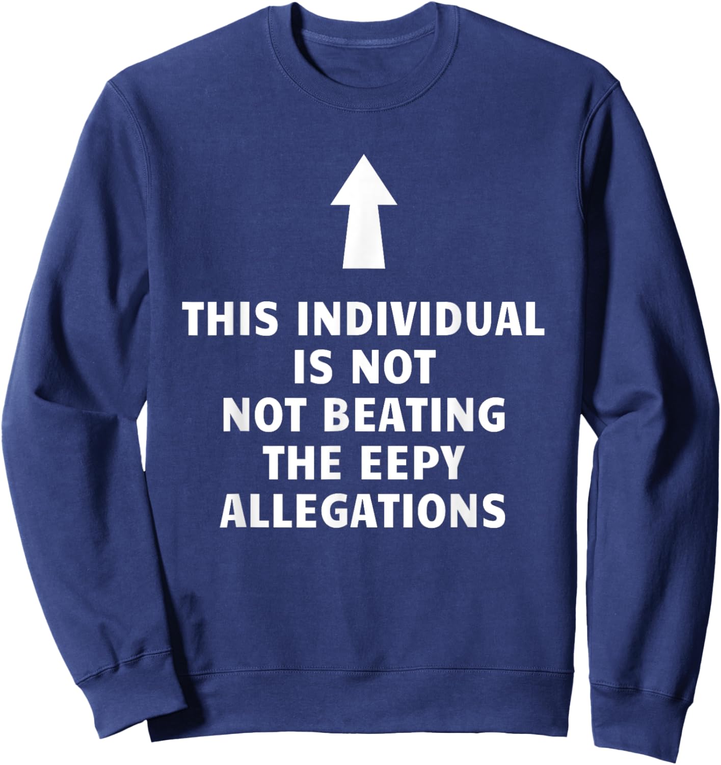Feisty Unicorn Designs - Silly Collection This Individual Is Not Beating The Eepy Allegations Funny , Small, Black Sweatshirt - Sweatshirt | Navy