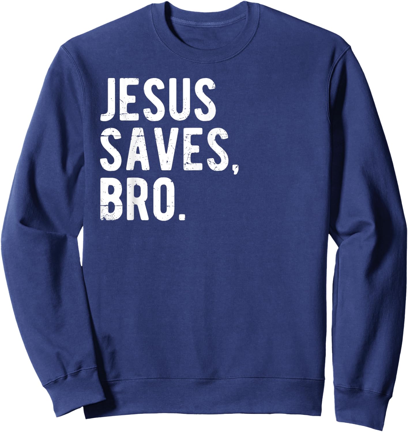 Jesus Saves Bro - Share The Message Gift Sweatshirt - Sweatshirt | Navy