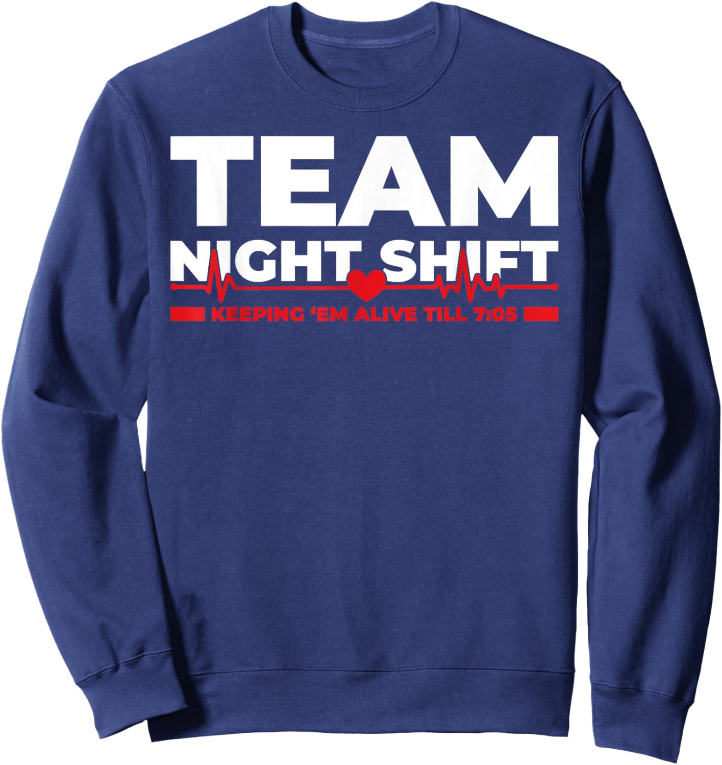 Night Shift Nurse Life RN LPN CNA ICU Healthcare Heartbeat Sweatshirt - Sweatshirt | Navy