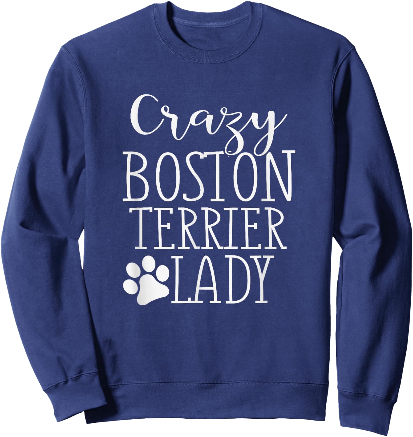 Crazy Boston Terrier Lady - Funny Boston Terrier Shirt Gift Sweatshirt - Sweatshirt | Navy