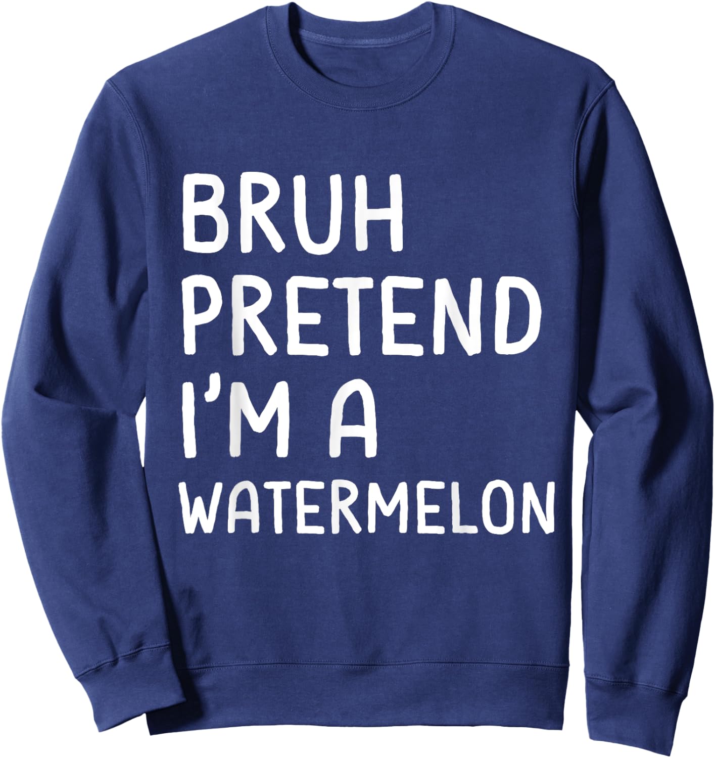 Bruh Pretend I'm a Watermelon Funny Matching Halloween Sweatshirt - Sweatshirt | Navy