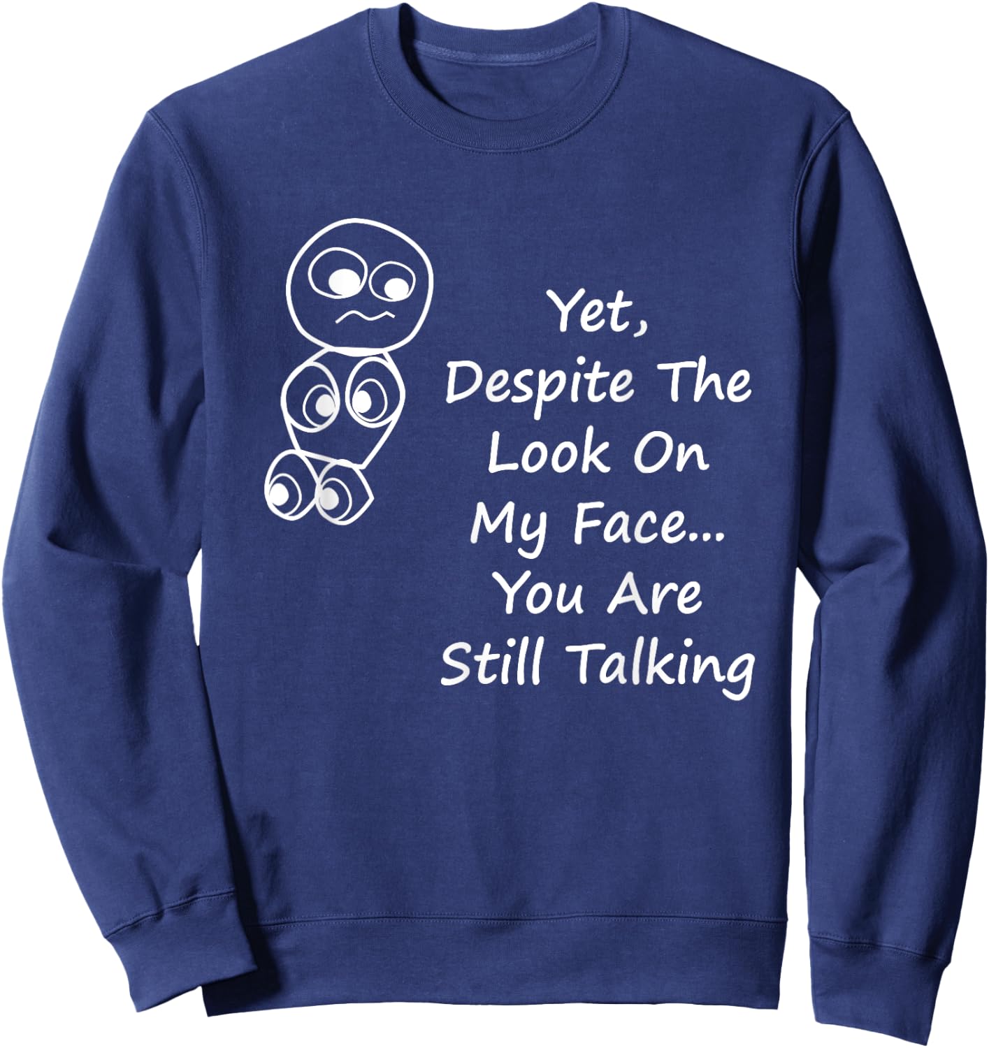 Despite The Look On My Face You Are Still Talking Sweatshirt - Sweatshirt | Navy
