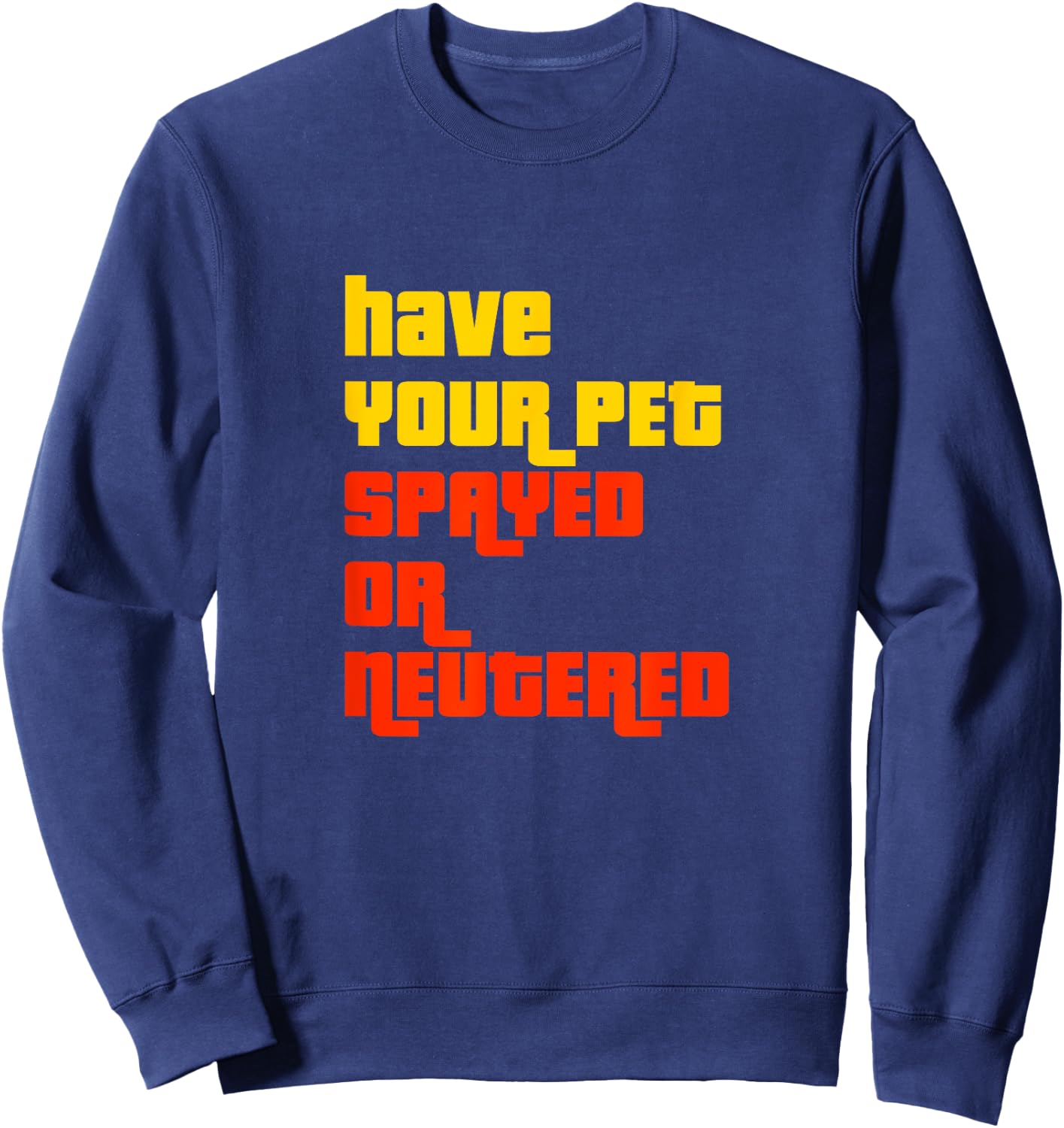 Have Your Pet Spayed or Neutered - The Right Game Show Sweatshirt - Sweatshirt | Navy