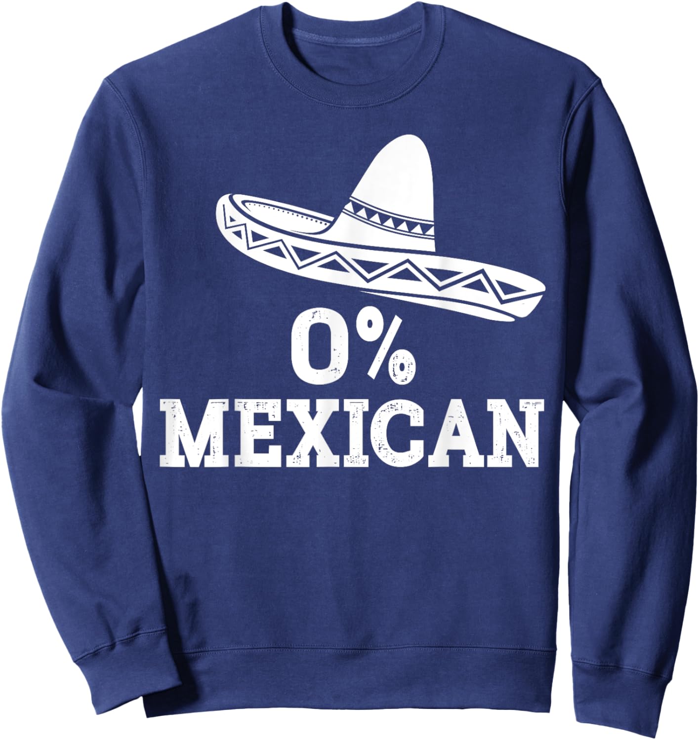 Funny 0% Mexican with sombrero for Cinco de Mayo costume Sweatshirt - Sweatshirt | Navy