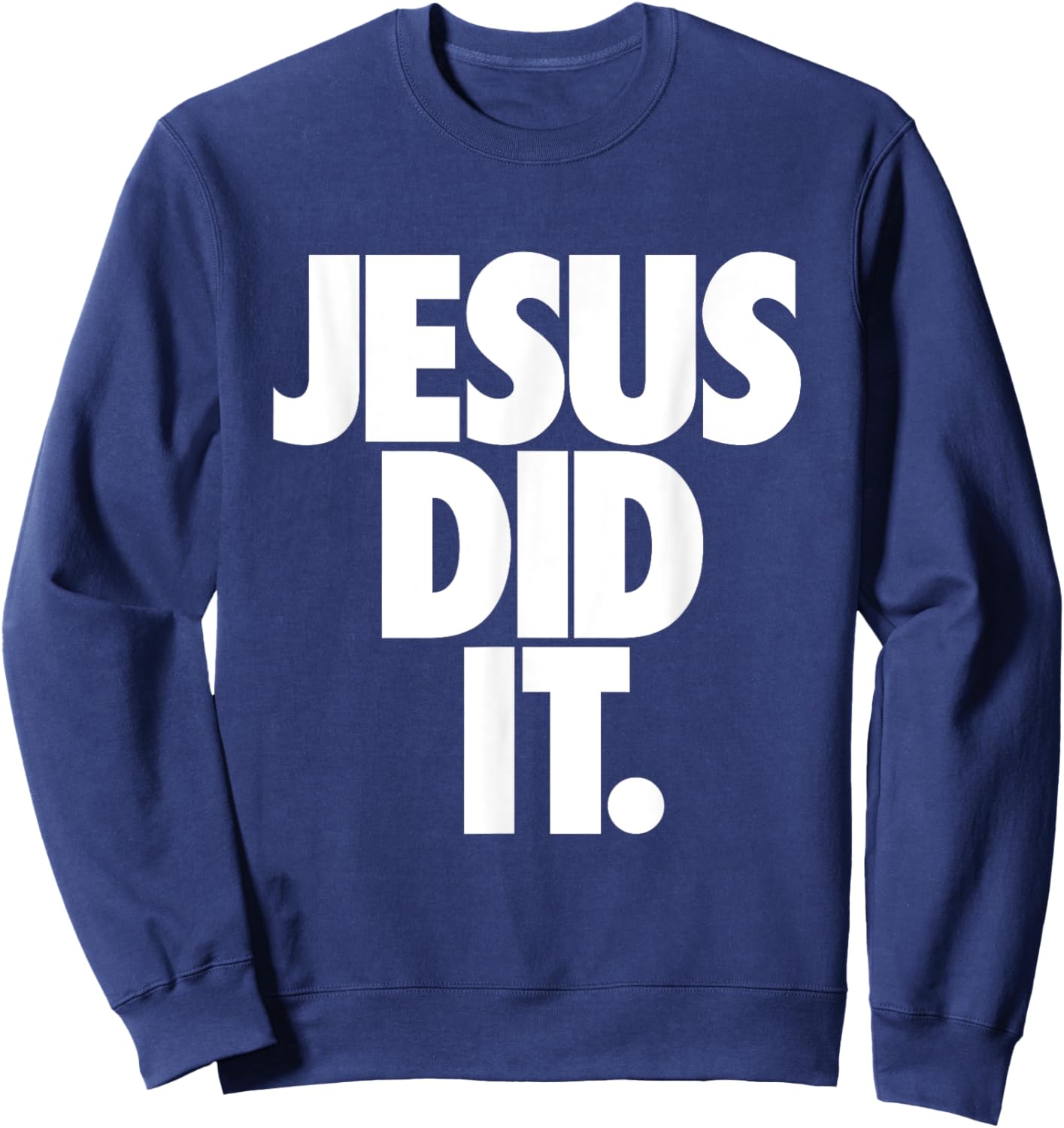 Christian Stuff for Kids Boys Girls Women Men - Jesus Did It Sweatshirt - Sweatshirt | Navy