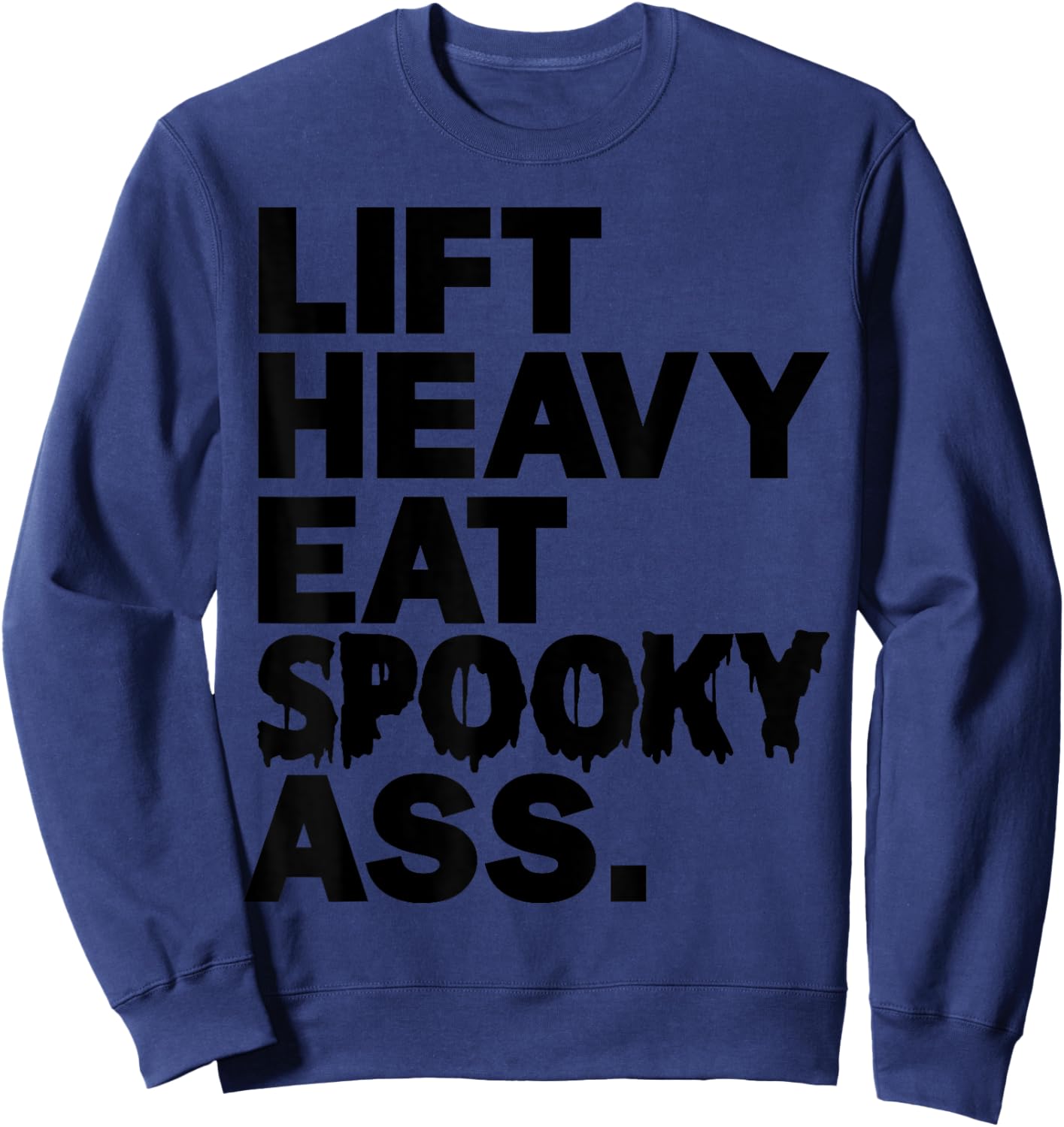 Lift Heavy Eat Spooky Ass Funny Halloween Adult Workout Gym Sweatshirt - Sweatshirt | Navy