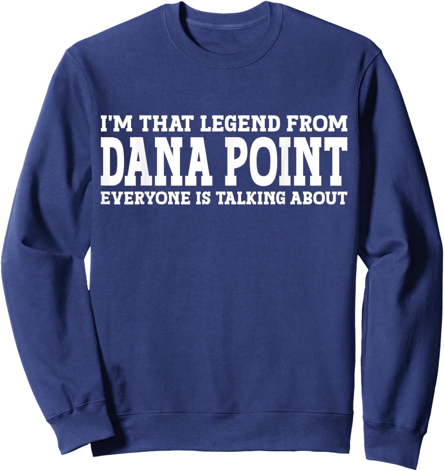 Dana Point Hometown CA California Home Roots City Dana Point Sweatshirt - Sweatshirt | Navy