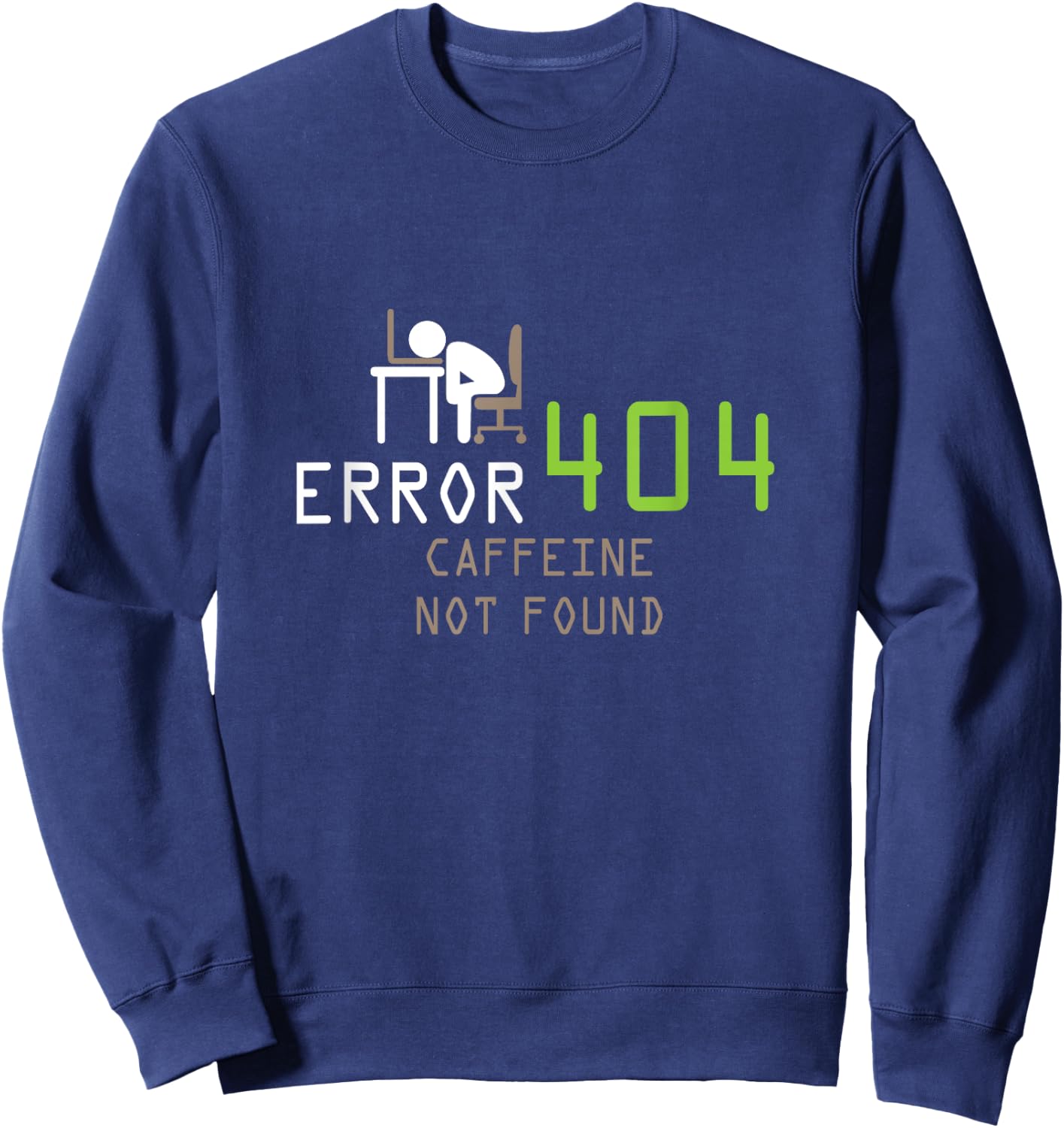 Error 404 Caffeine Not found, Http joke Sweatshirt - Sweatshirt | Navy
