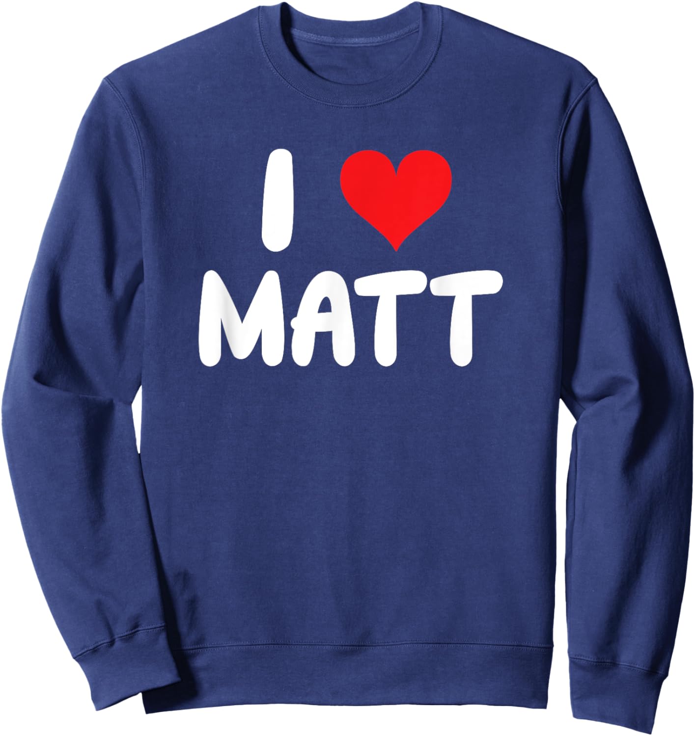 I Love Matt - Heart - Name Sweatshirt - Sweatshirt | Navy