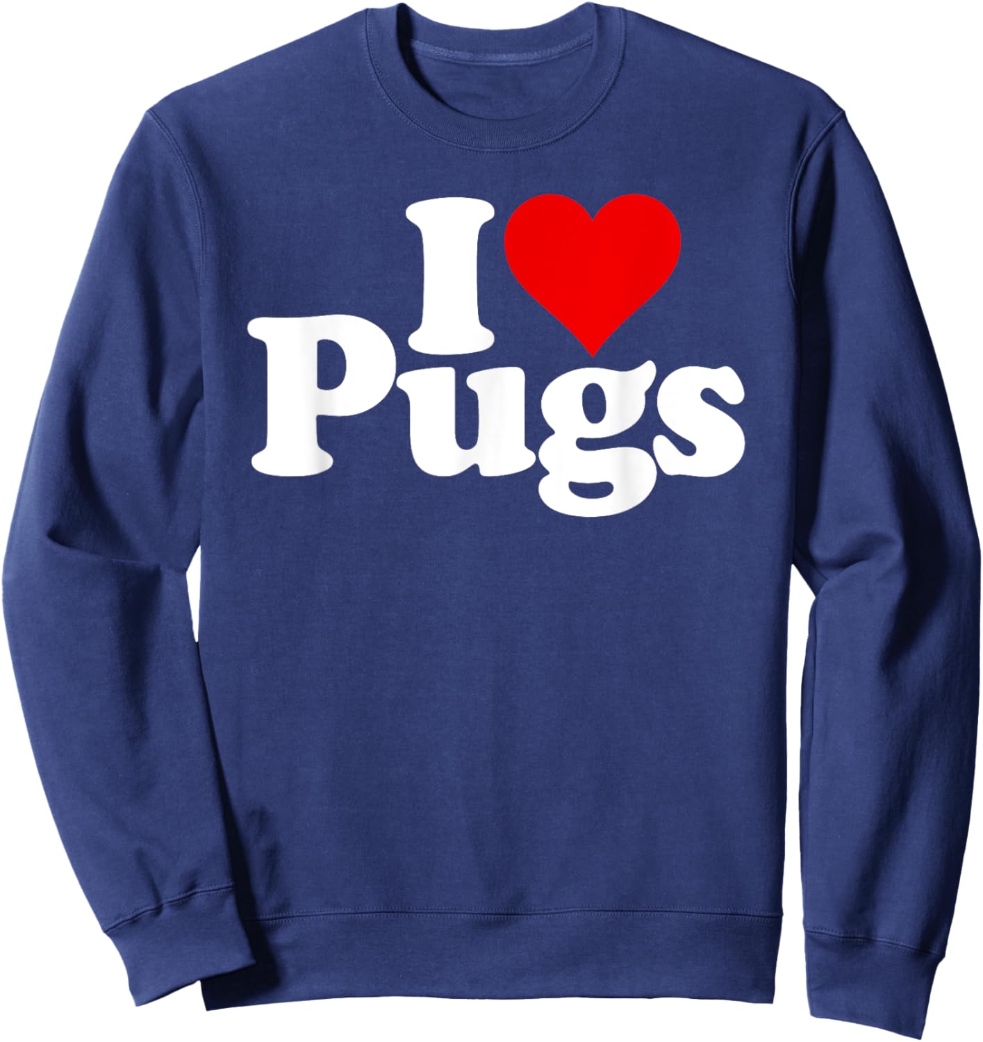 I Love Heart Pugs Pug Dog Canine Sweatshirt - Sweatshirt | Navy