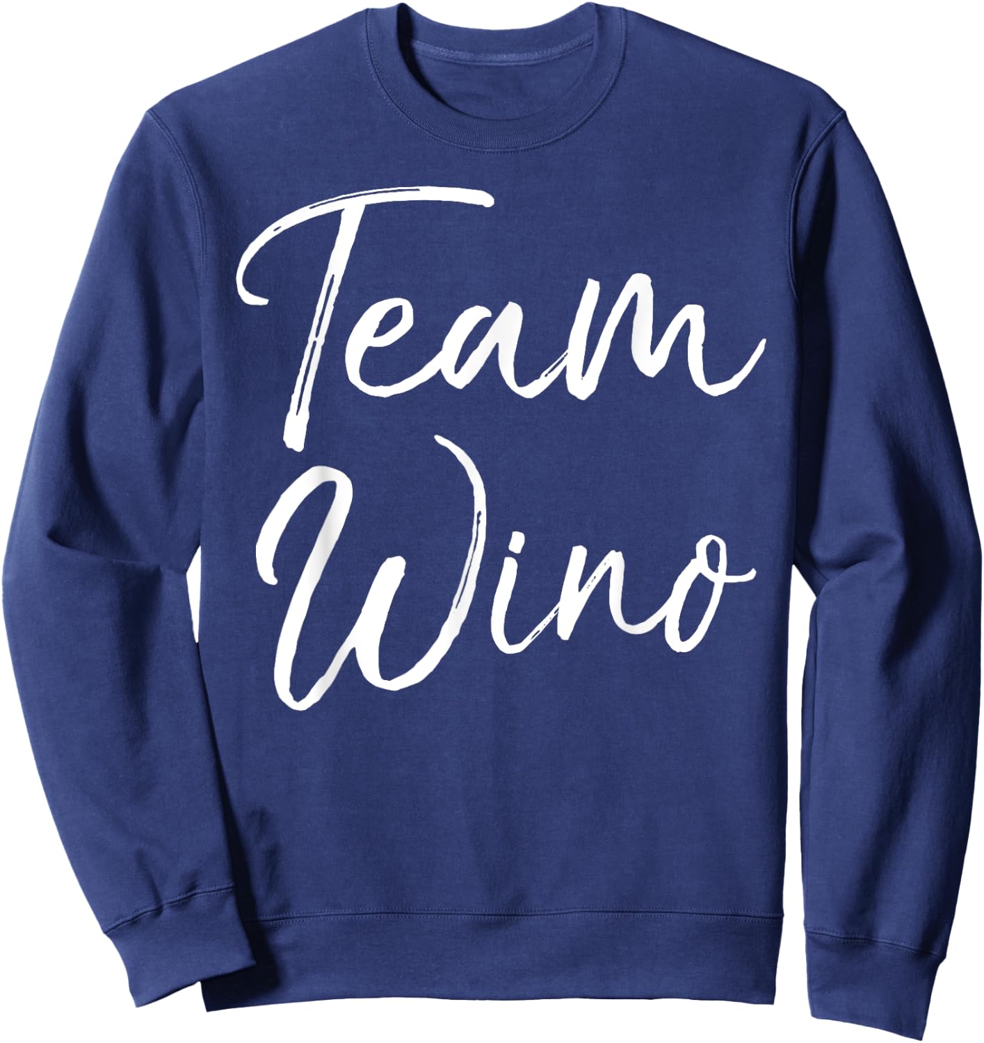 Funny Matching Wine Club Gifts Cute Joke Team Wino Sweatshirt - Sweatshirt | Navy