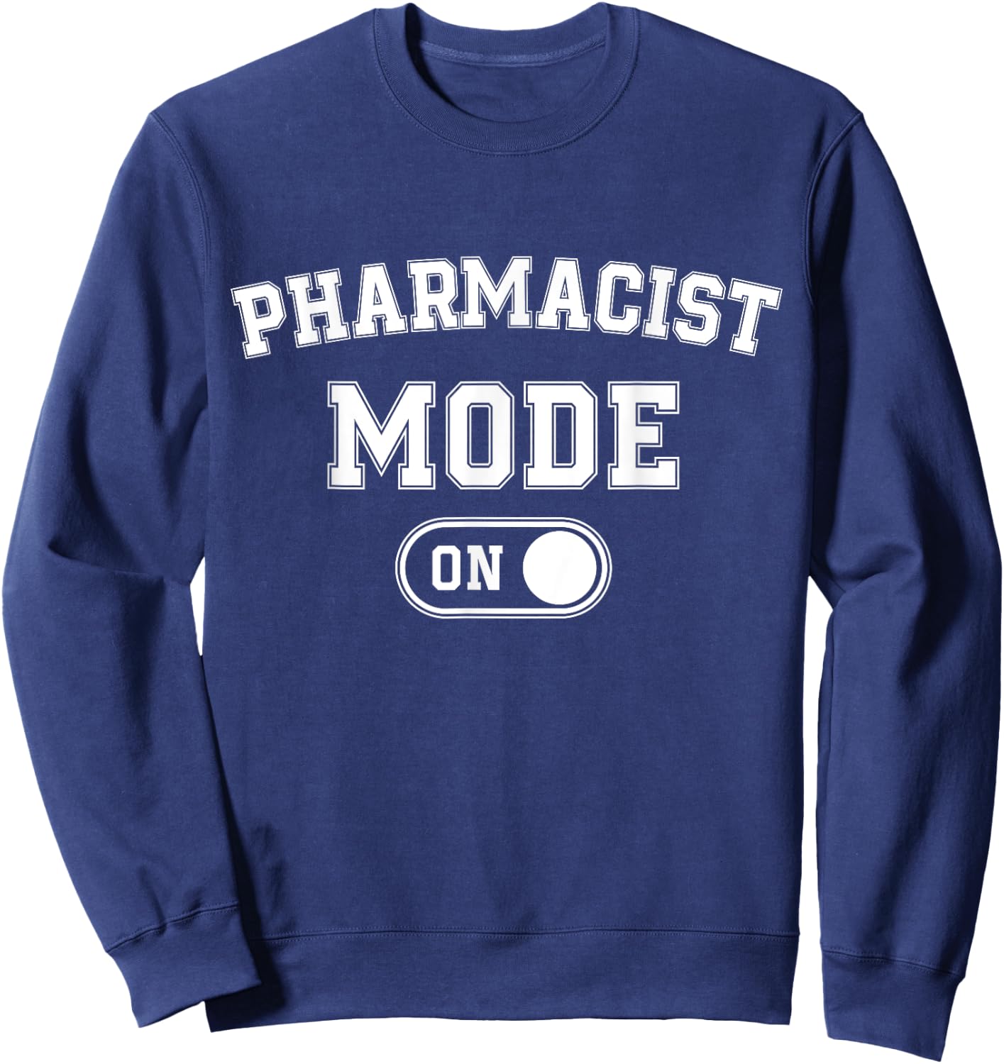 Pharmacist Mode On Funny Medicine Expert Gift Pharmacy Stude Sweatshirt - Sweatshirt | Navy