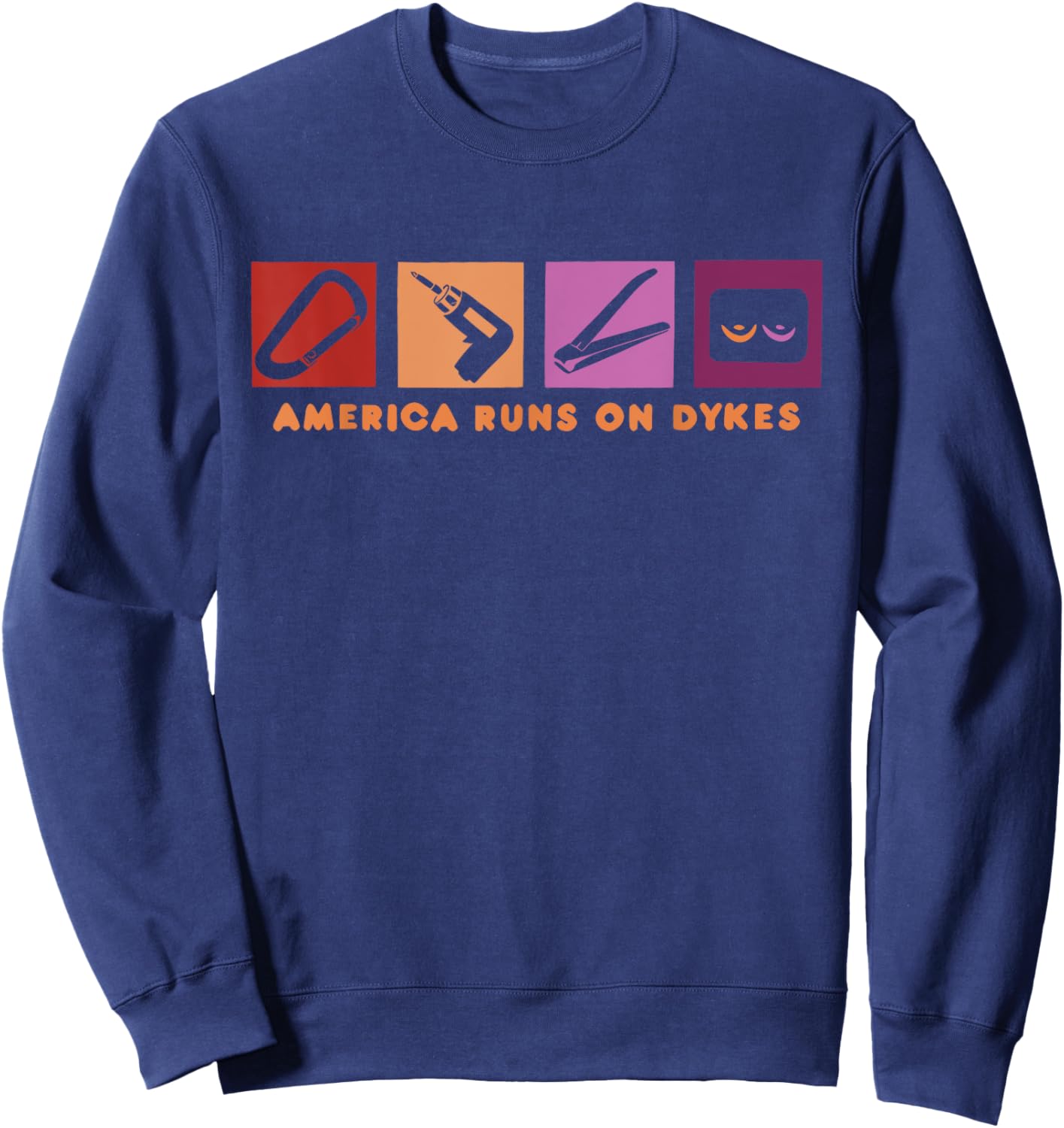America Runs On Dykes Design Sweatshirt - Sweatshirt | Navy