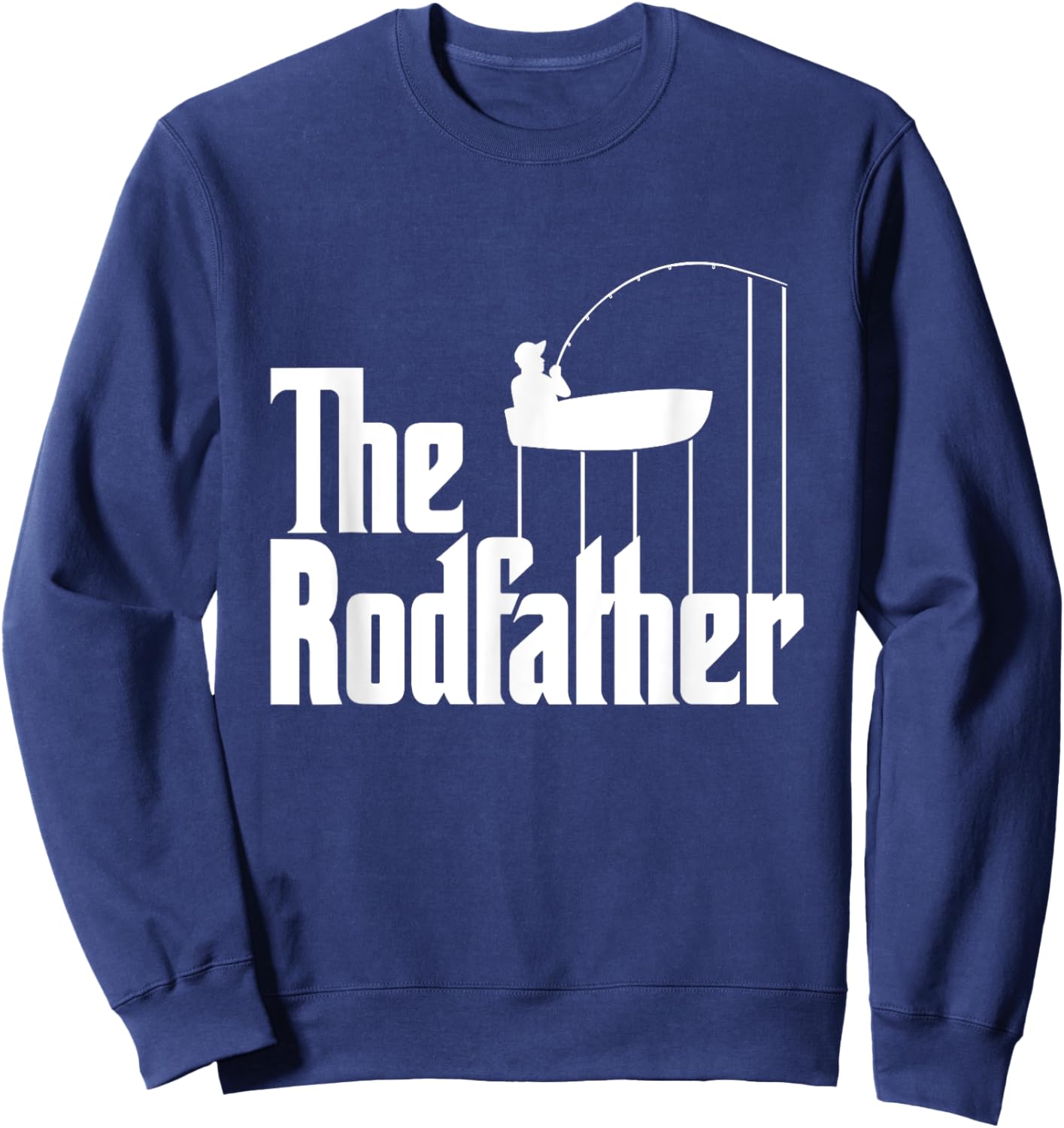 Funny Fishing Meme Of The Rodfather Fishing Rod Sweatshirt - Sweatshirt | Navy