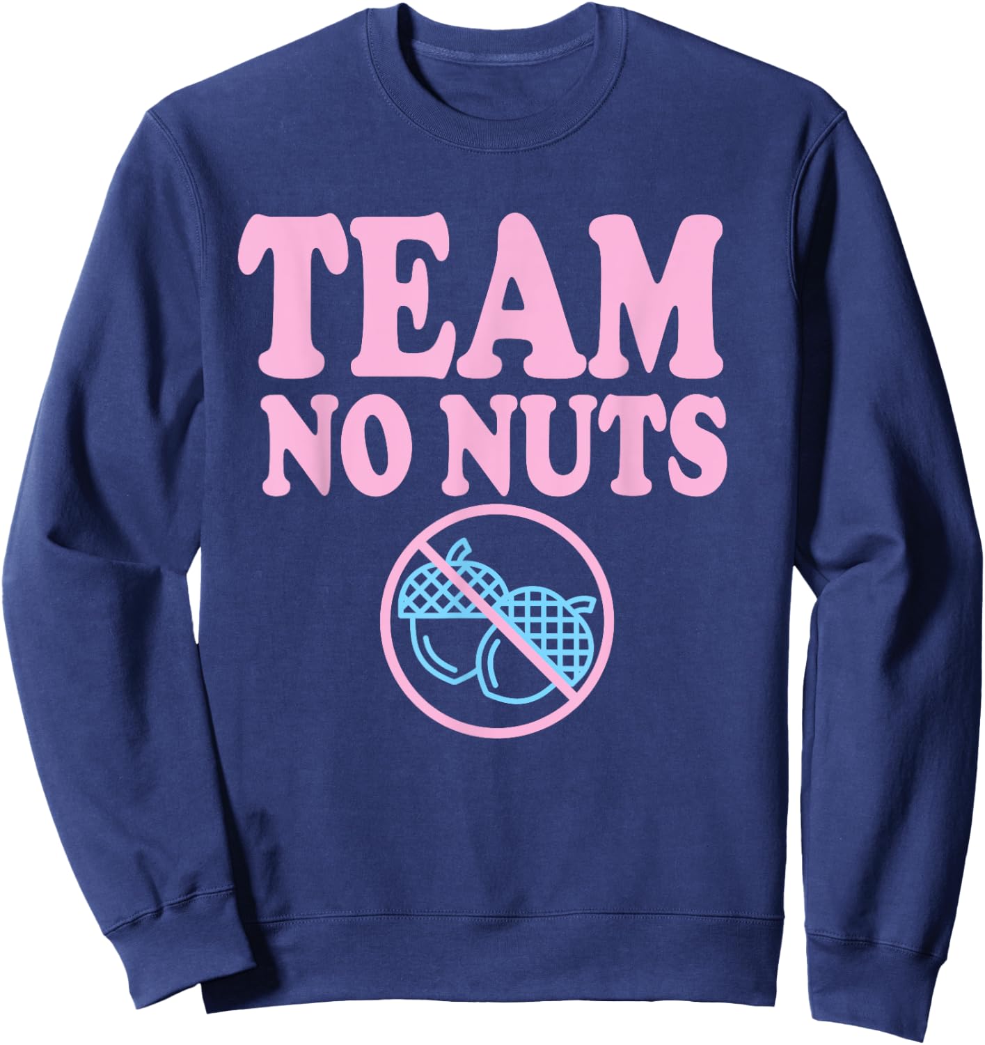 Team No Nuts Funny Gender Reveal Design Sweatshirt - Sweatshirt | Navy