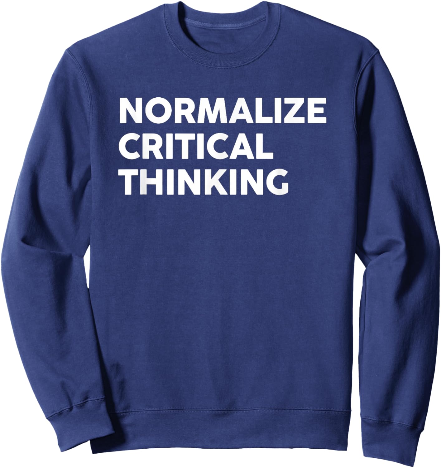 Normalize Critical Thinking Funny Saying Quote Women Sweatshirt - Sweatshirt | Navy