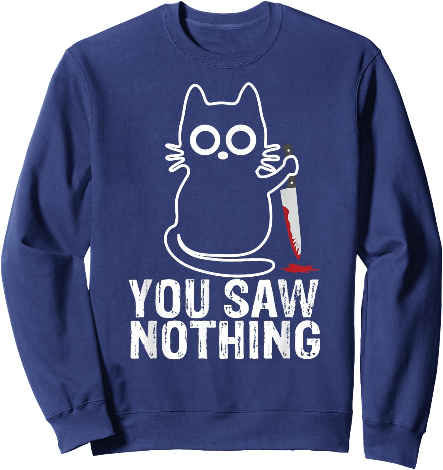 You Saw Nothing! - Funny Cat With Knife Graphic Design Men Women Girls Kids Sweatshirt - Sweatshirt | Navy