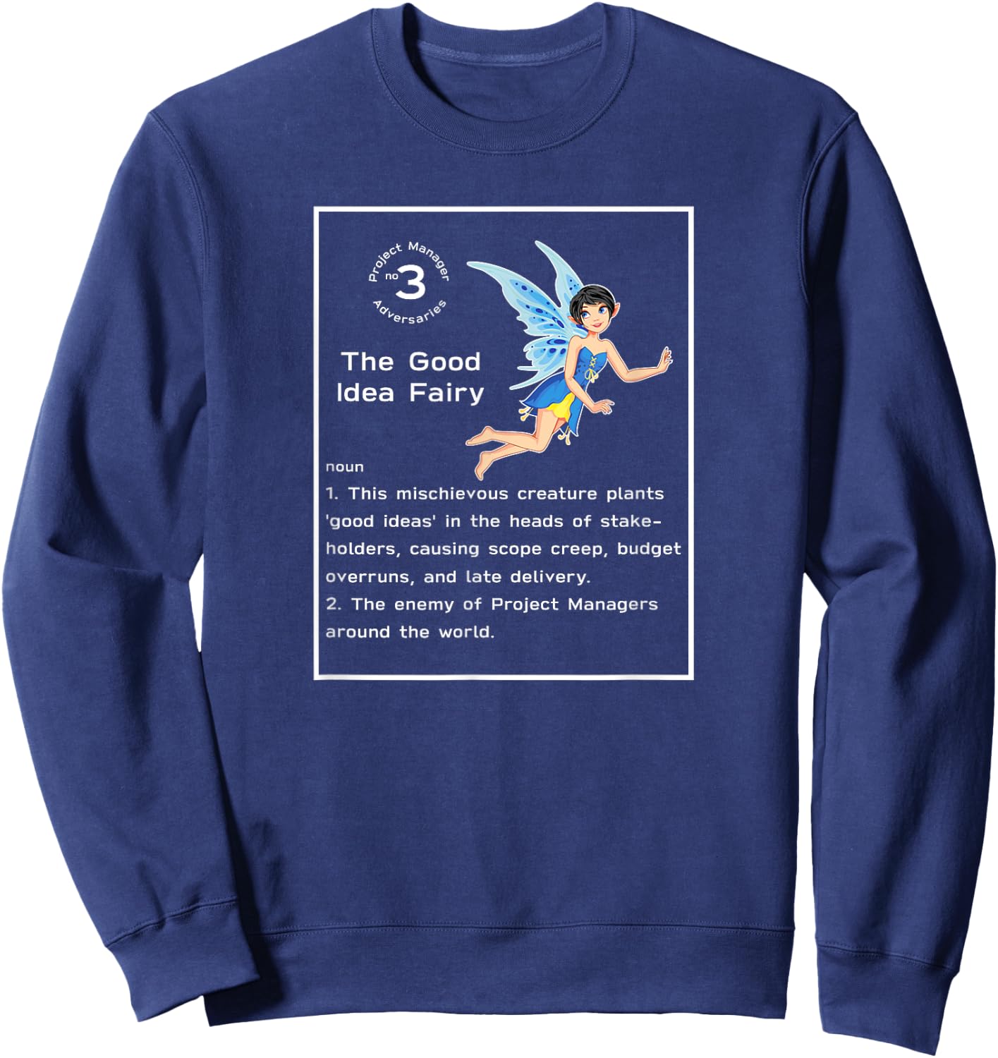 Project Manager Funny Good Idea Fairy Sweatshirt - Sweatshirt | Navy