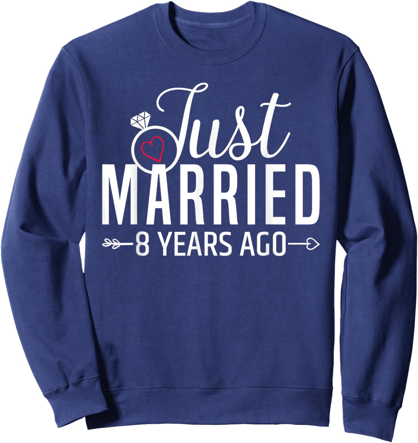 Just Married 8 Years Ago Men Women 8th Wedding Anniversary Sweatshirt - Sweatshirt | Navy