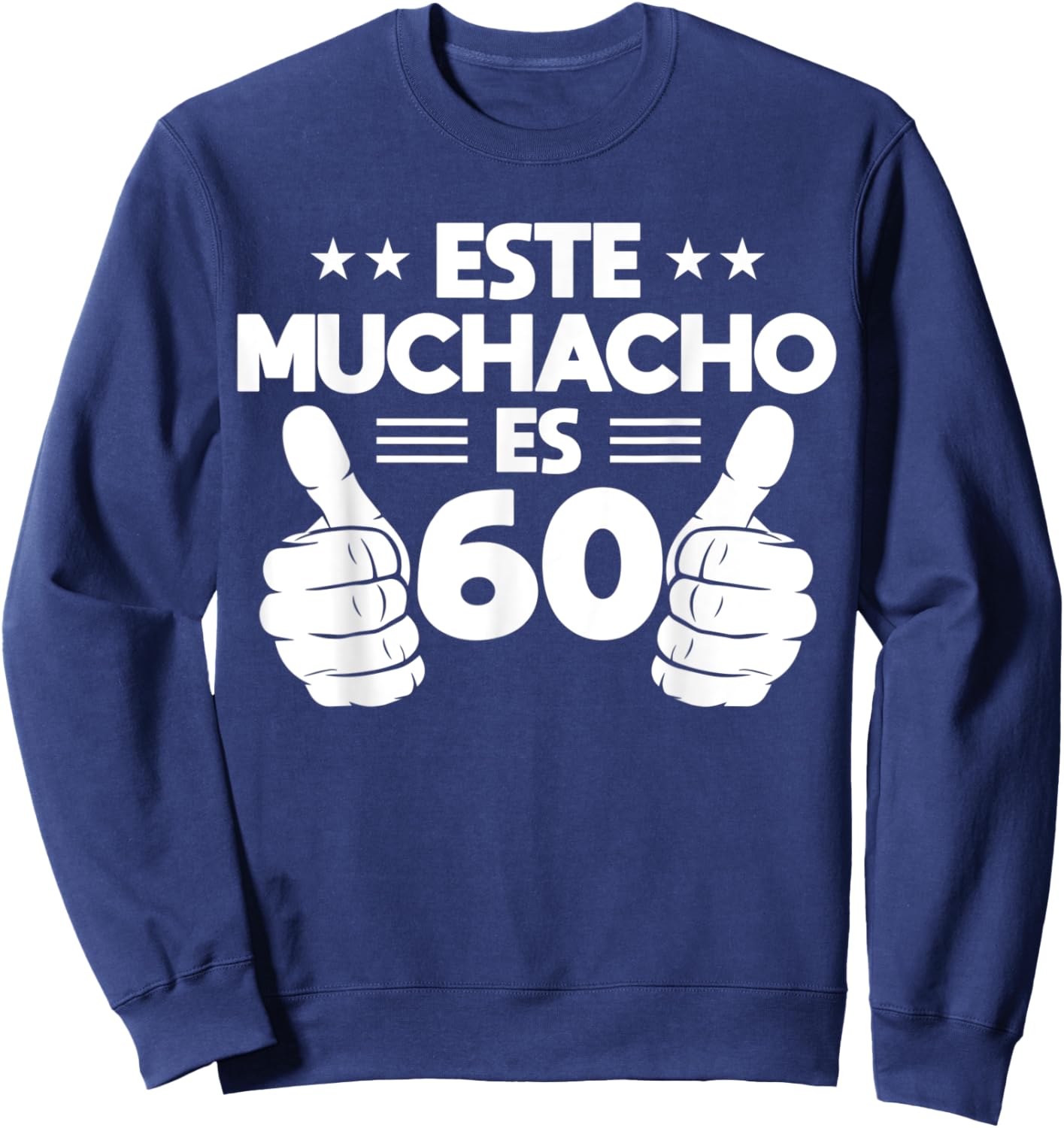Este Muchacho Es 60 Year Old Birthday Spanish 60th Cool Sweatshirt - Sweatshirt | Navy