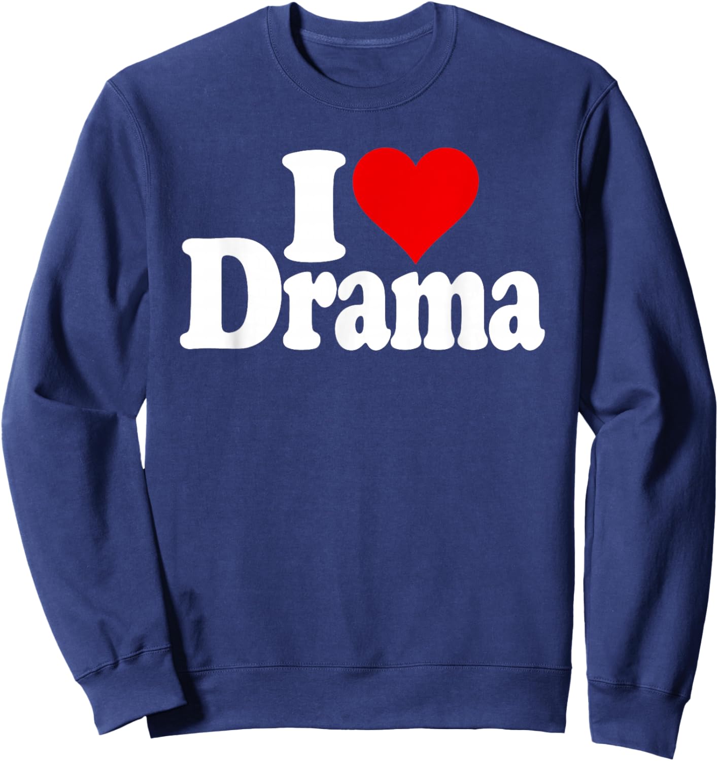 I Love Heart Drama Drama Queen Sweatshirt - Sweatshirt | Navy