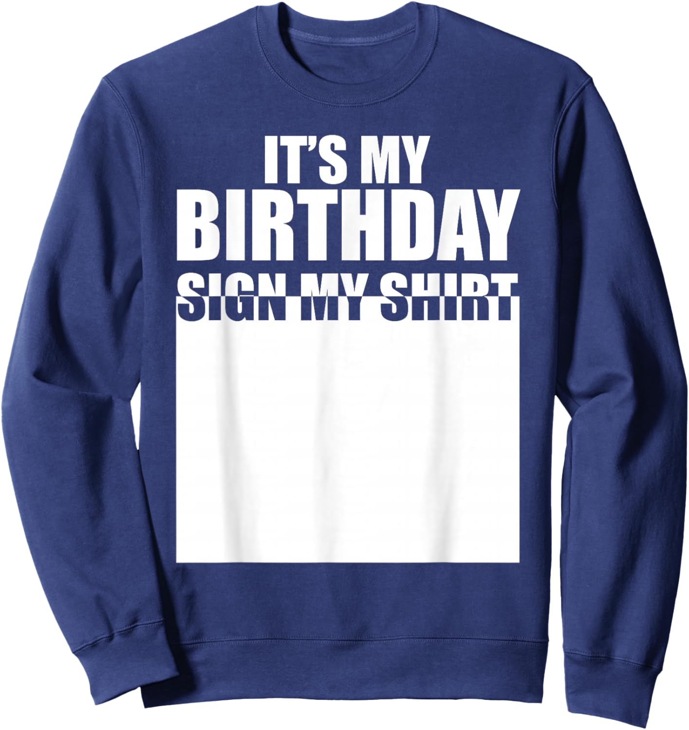 It's My Birthday Sign My Shirt Birthday Autograph Sweatshirt - Sweatshirt | Navy