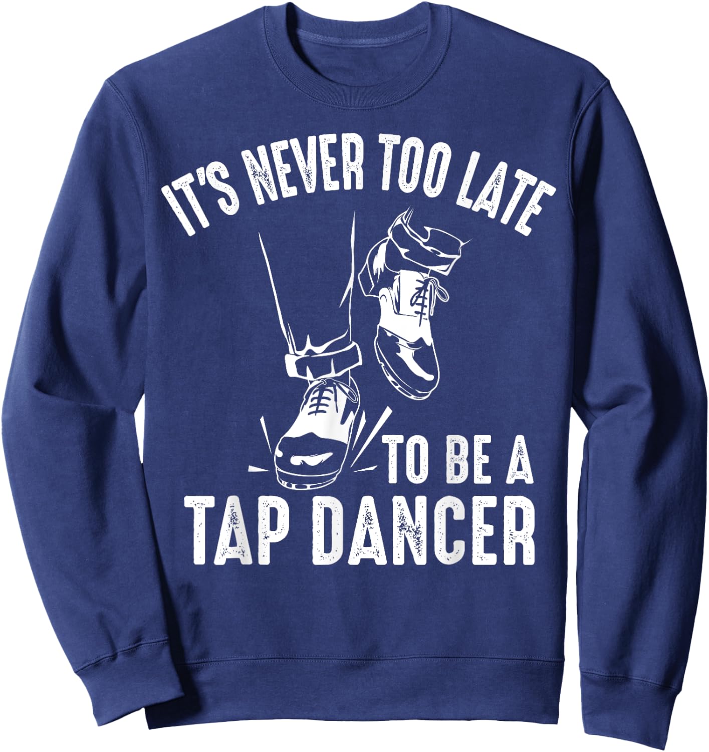 Funny Tap Dancing Art Women Tap Dancer Dance Sweatshirt - Sweatshirt | Navy