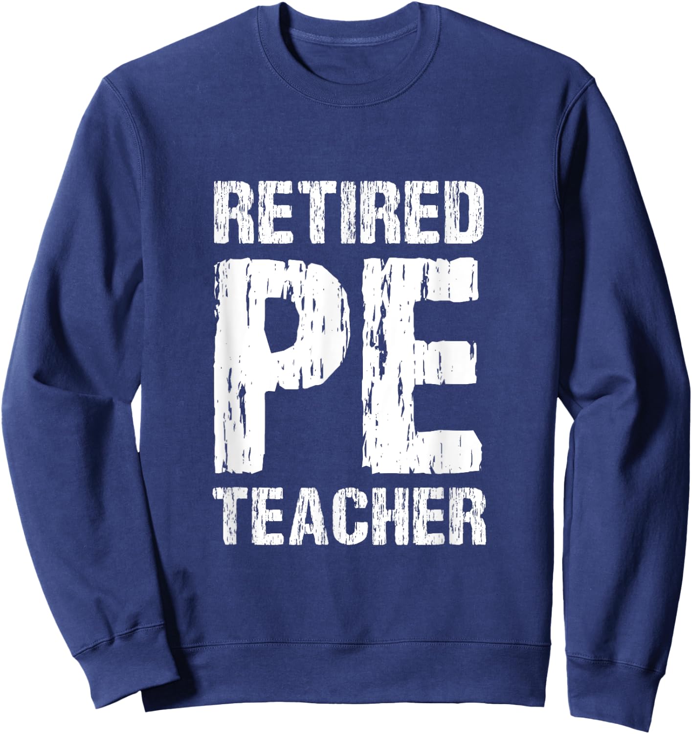 Retired PE Teacher Retirement Phys Ed Physical Education Sweatshirt - Sweatshirt | Navy