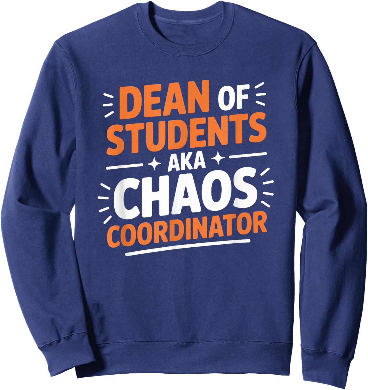 Dean of Students Aka Chaos Coordinator, School Teaching Sweatshirt - Sweatshirt | Navy