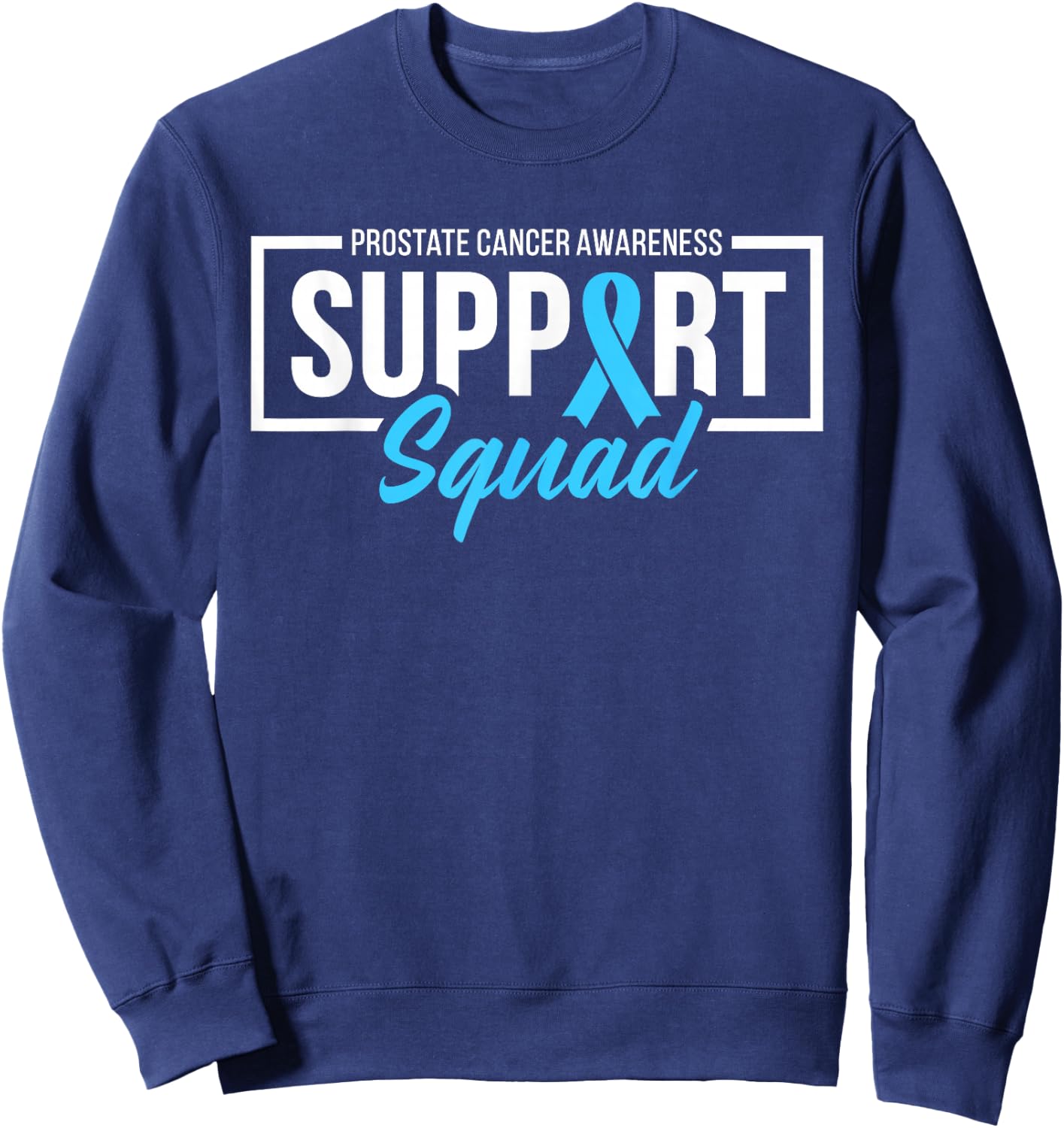 Prostate Cancer Awareness Support Squad Light Blue Ribbon Sweatshirt - Sweatshirt | Navy