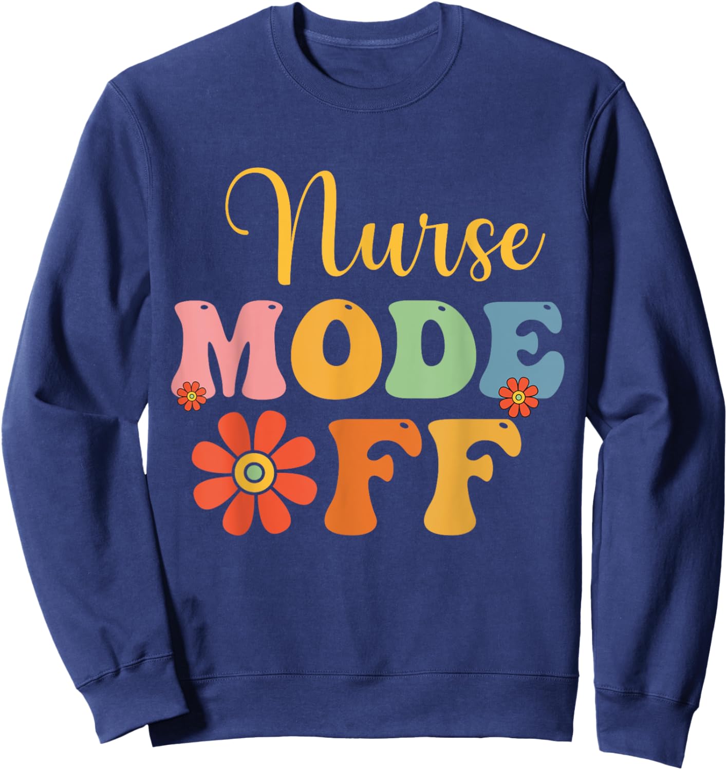 Nurse Mode Off Duty Summer Break Nurse Vacation Nursing Fun Women Kids Sweatshirt - Sweatshirt | Navy