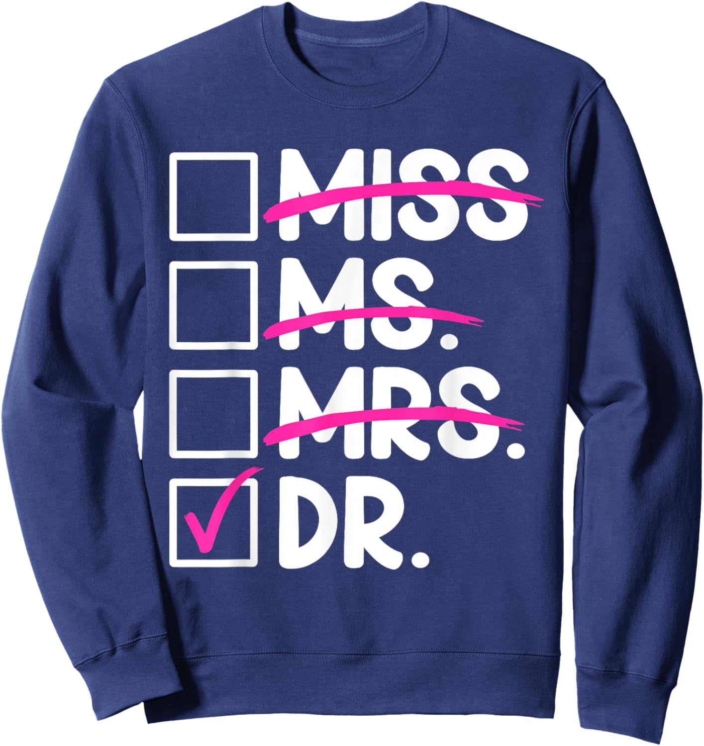 Doctoral Thesis Miss Ms. Mrs. Dr. Doctorate Women Doctor Sweatshirt - Sweatshirt | Navy