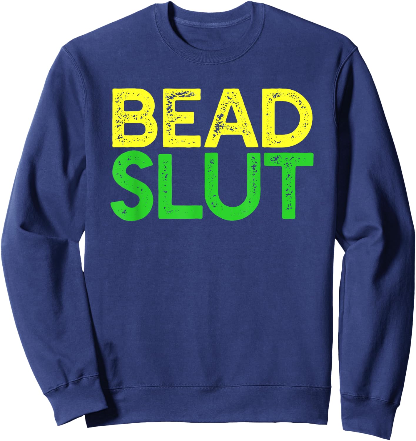 BEAD SLUT Funny Mardi Gras Fat Tuesday Meme Boobs Sweatshirt - Sweatshirt | Navy