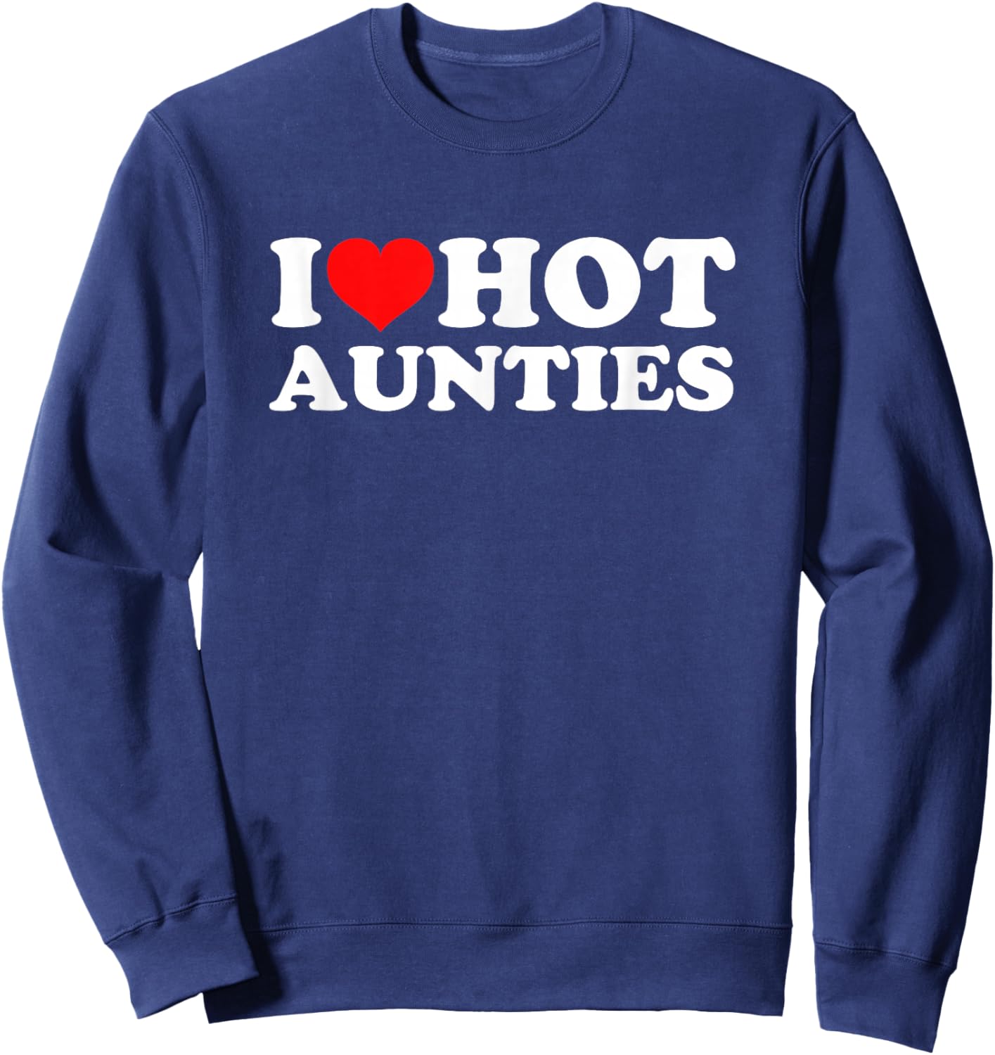 I Love Hot Aunties Sweatshirt - Sweatshirt | Navy