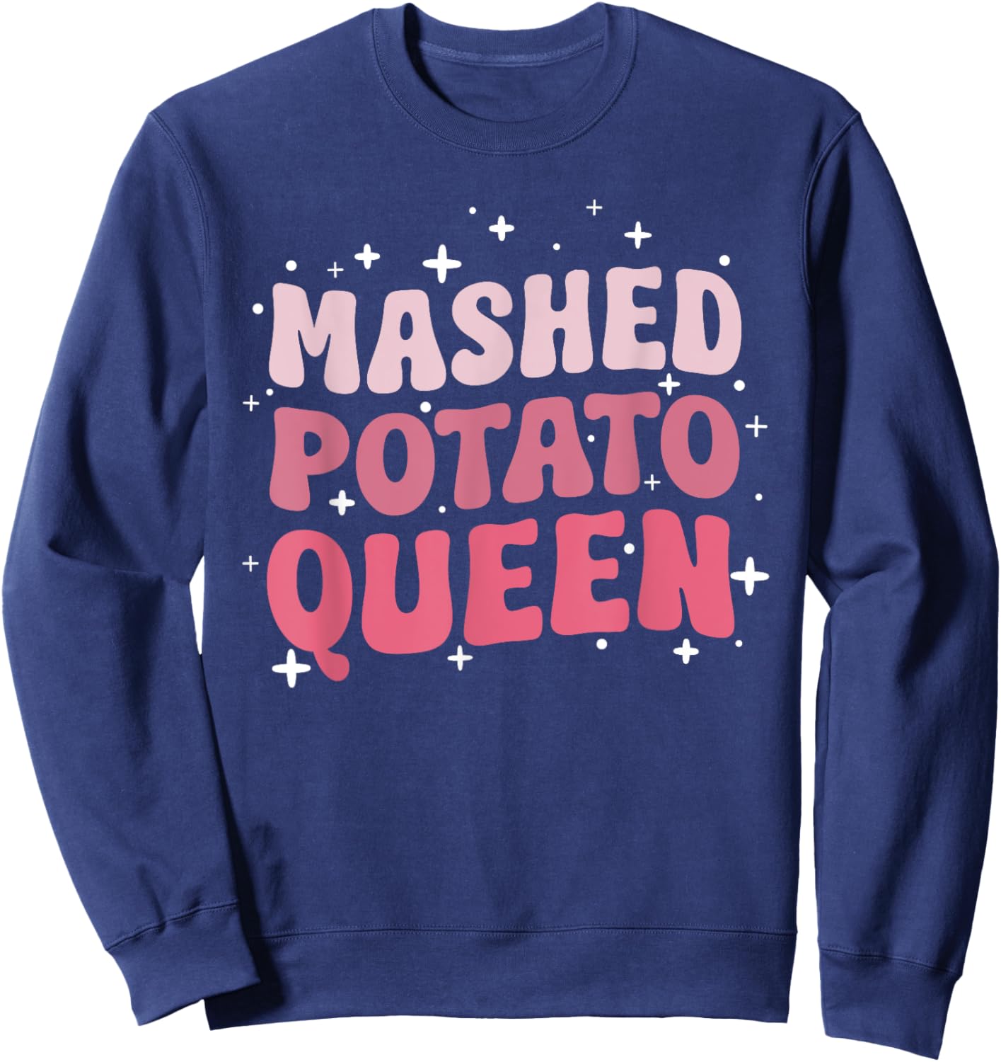 Funny Thanksgiving Dinner Groovy Mashed Potato Queen Sweatshirt - Sweatshirt | Navy