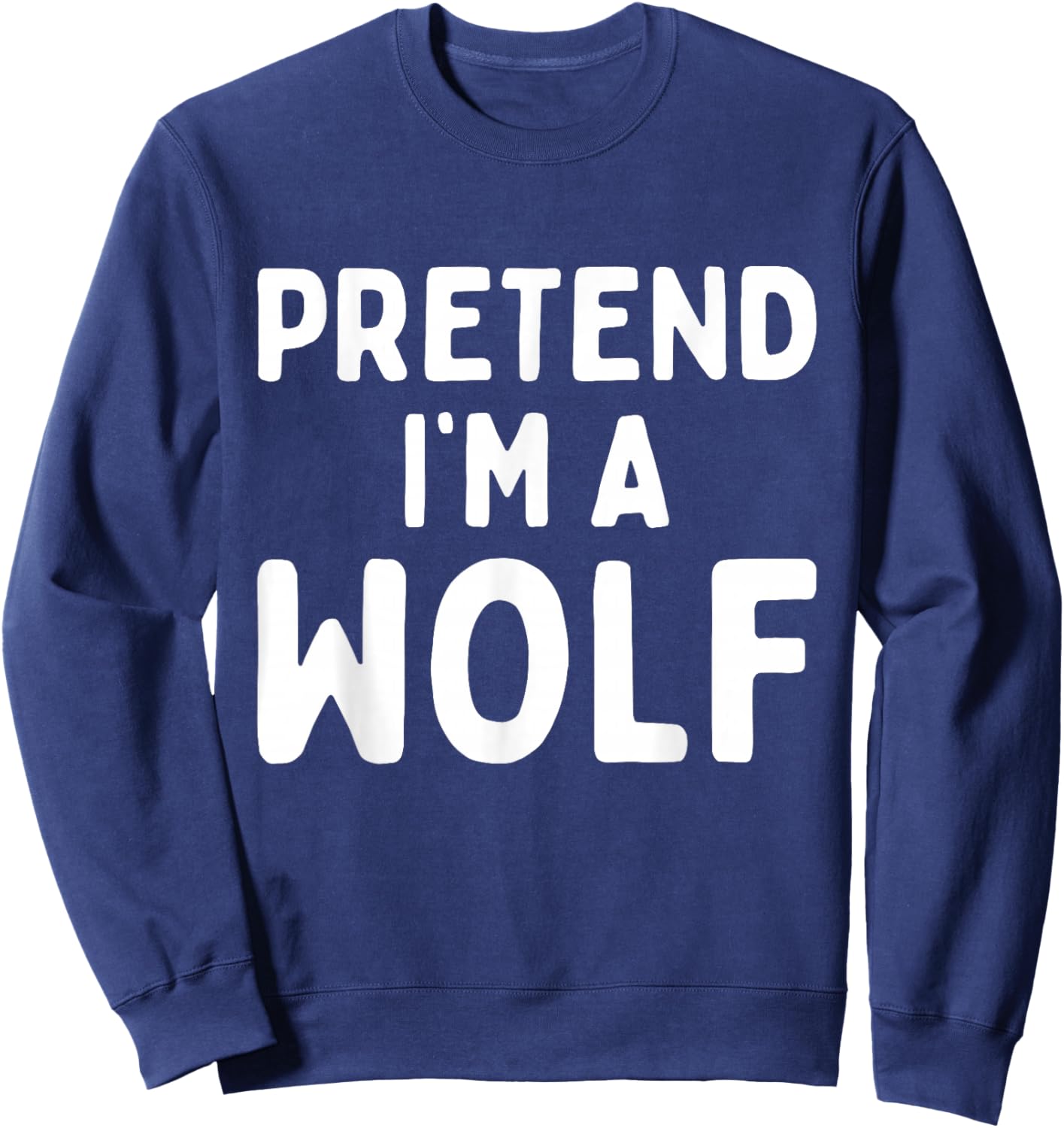 Pretend I'm A Wolf Funny Lazy Easy Halloween Costume Animal Sweatshirt - Sweatshirt | Navy
