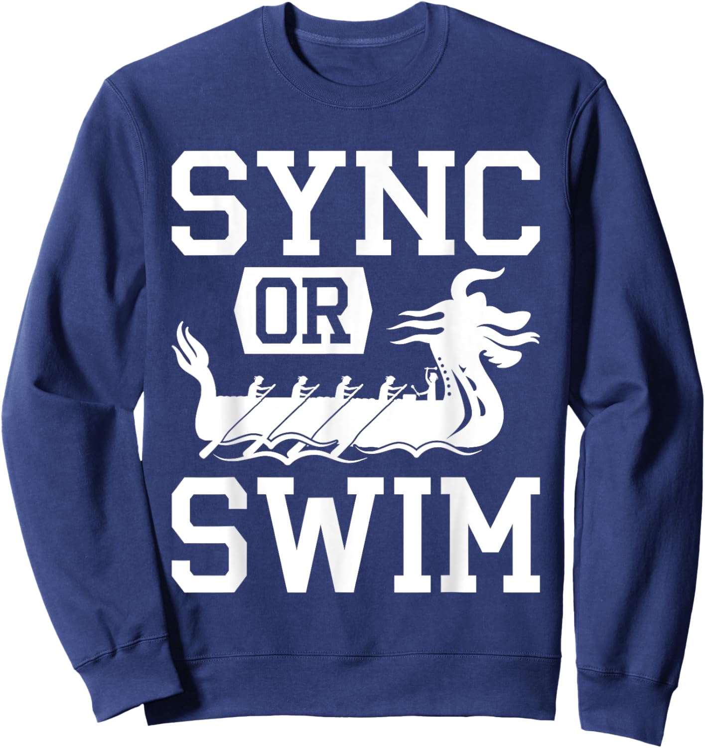 Dragon Boat Racing Paddle Sync Or Swim Sweatshirt - Sweatshirt | Navy
