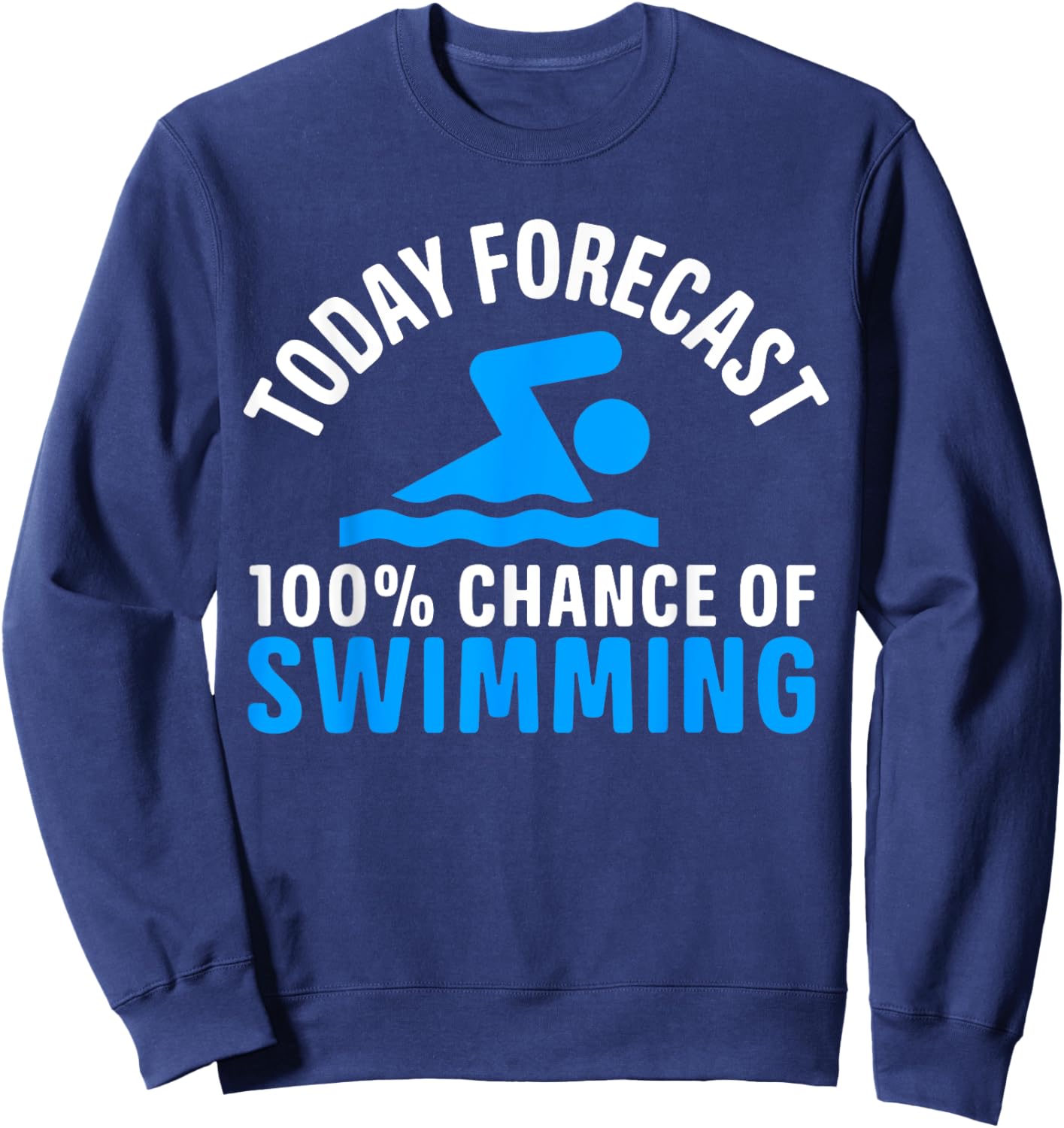 100% Chance Of Swimming Funny Swimmer Swimming Sweatshirt - Sweatshirt | Navy