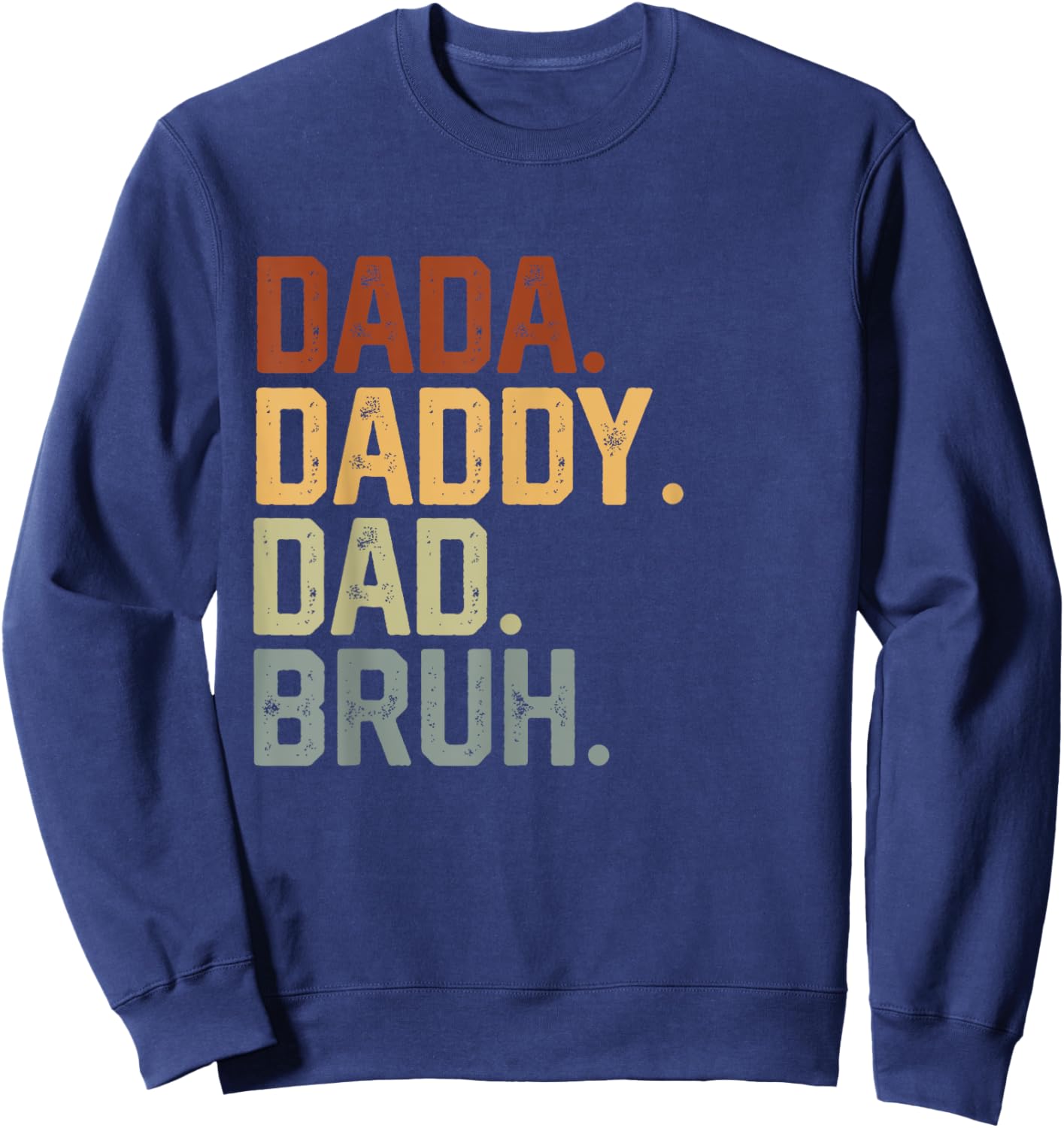 Dada Daddy Dad Bruh Retro Vintage Funny Fathers Day Vintage Sweatshirt - Sweatshirt | Navy