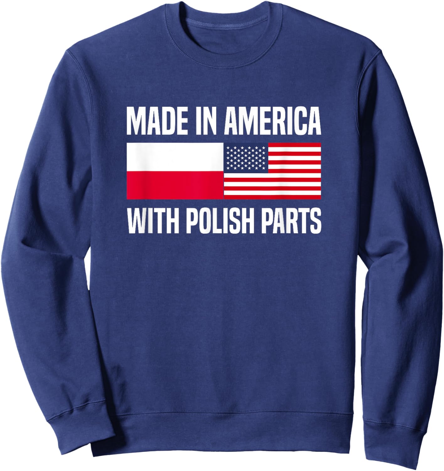 Made in America with Polish Parts Polish American Sweatshirt - Sweatshirt | Navy