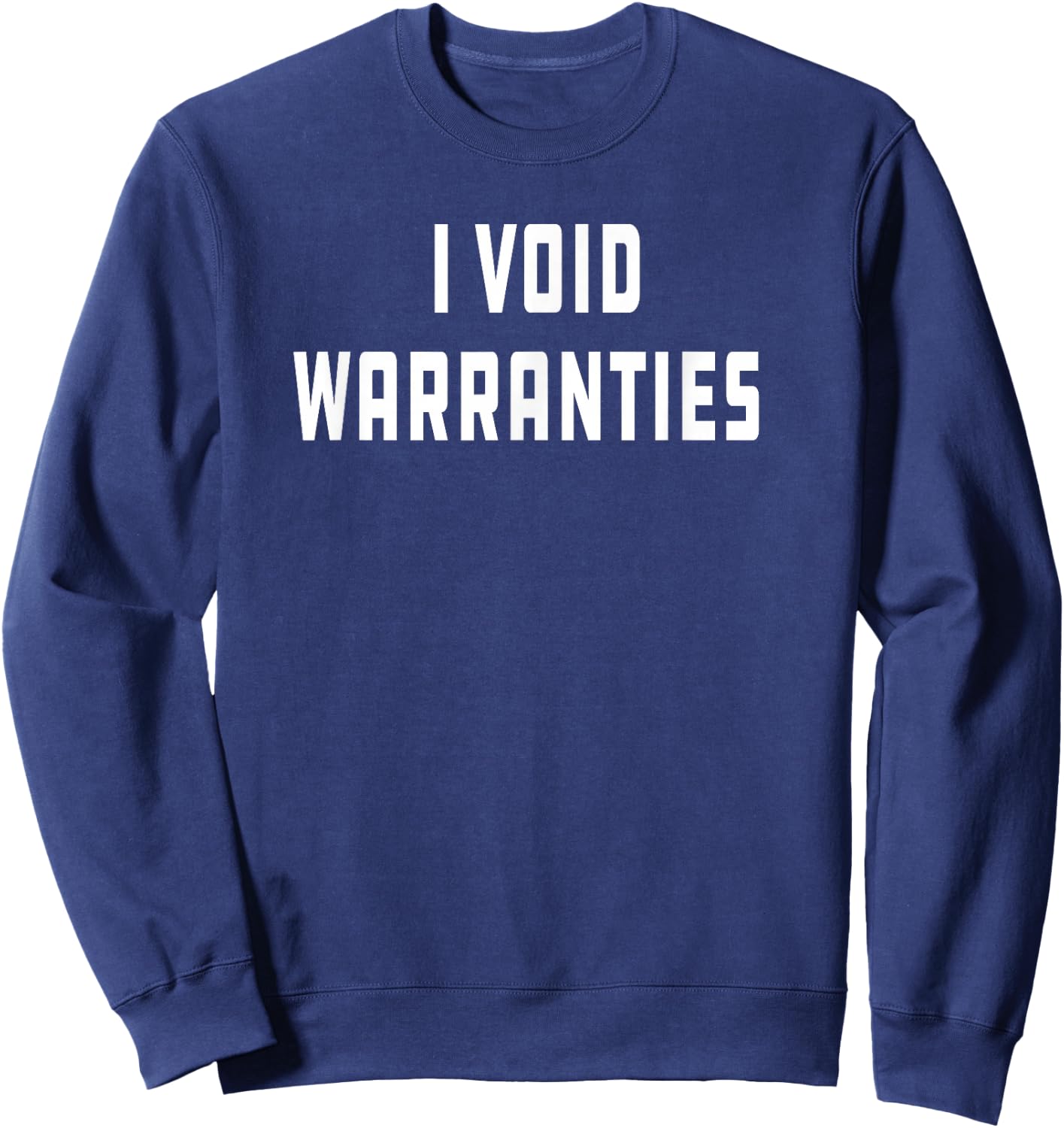 I Void Warranties Joke Mechanic Engineer Garage Funny Sweatshirt - Sweatshirt | Navy