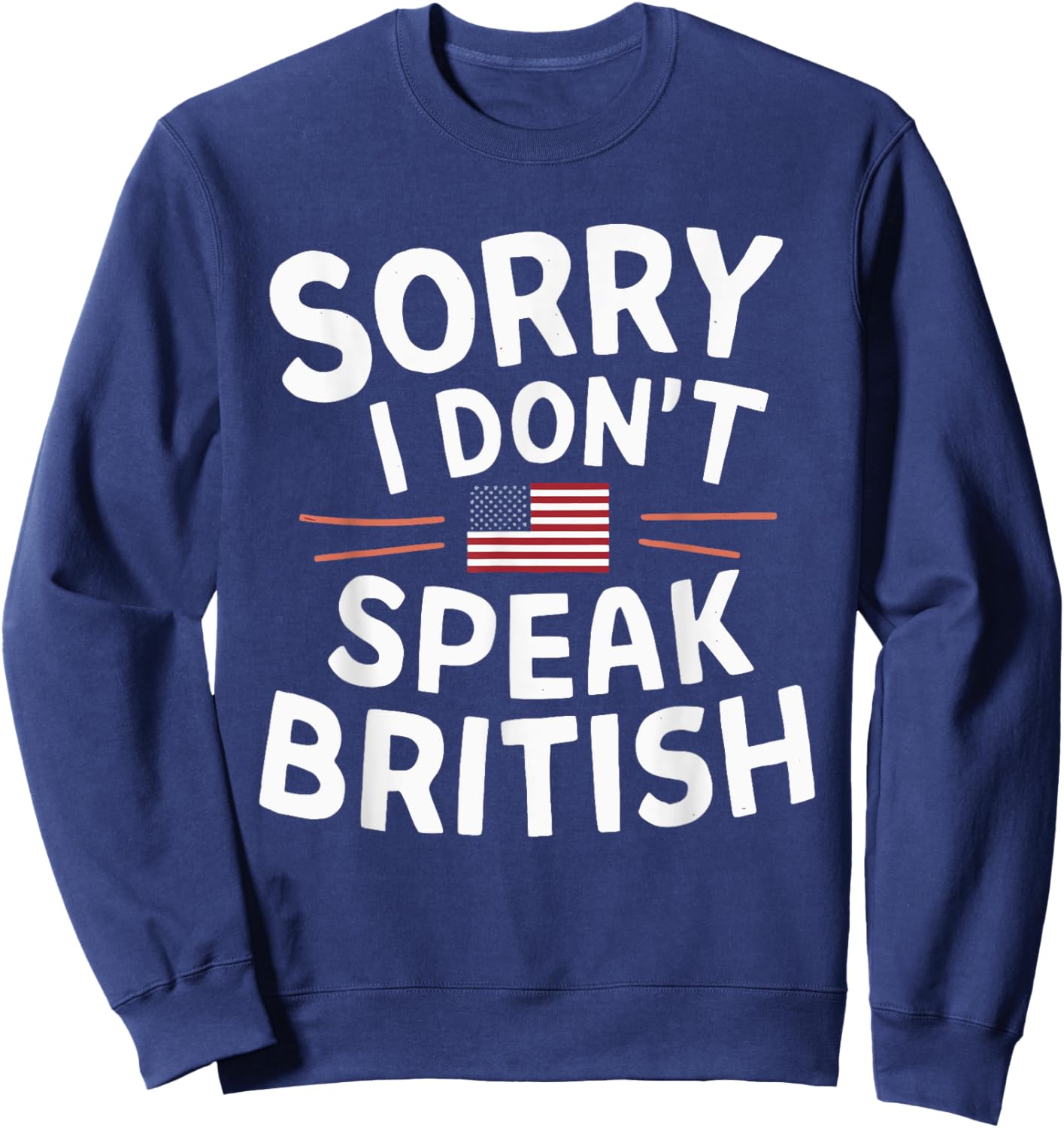Sorry I Don't Speak British Sweatshirt - Sweatshirt | Navy